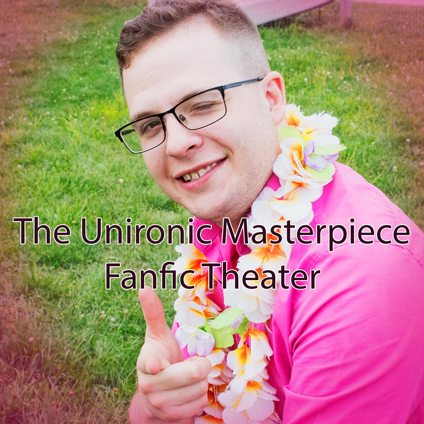The Unironic Masterpiece Fanfic Theater