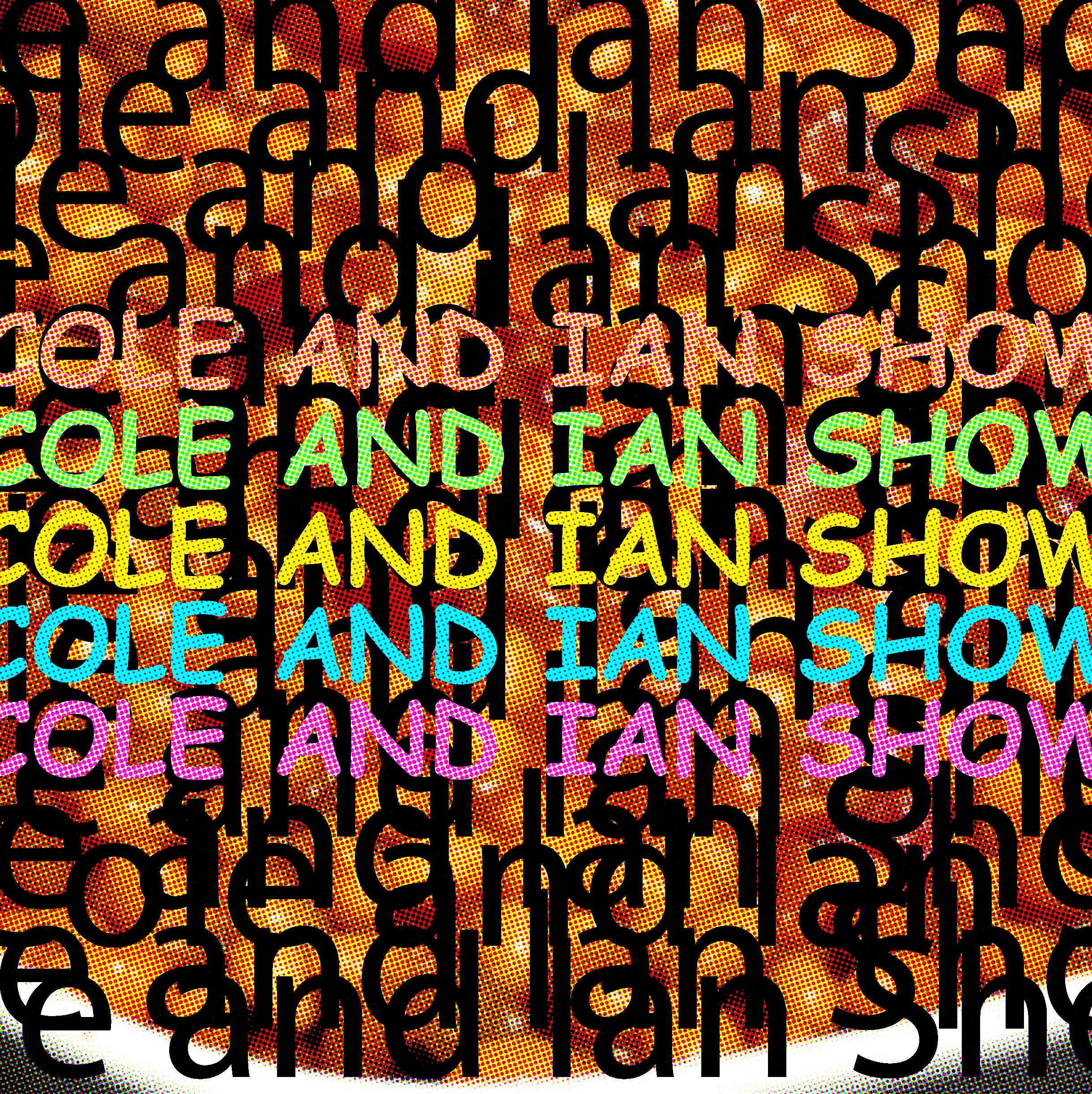 The Cole and Ian Show