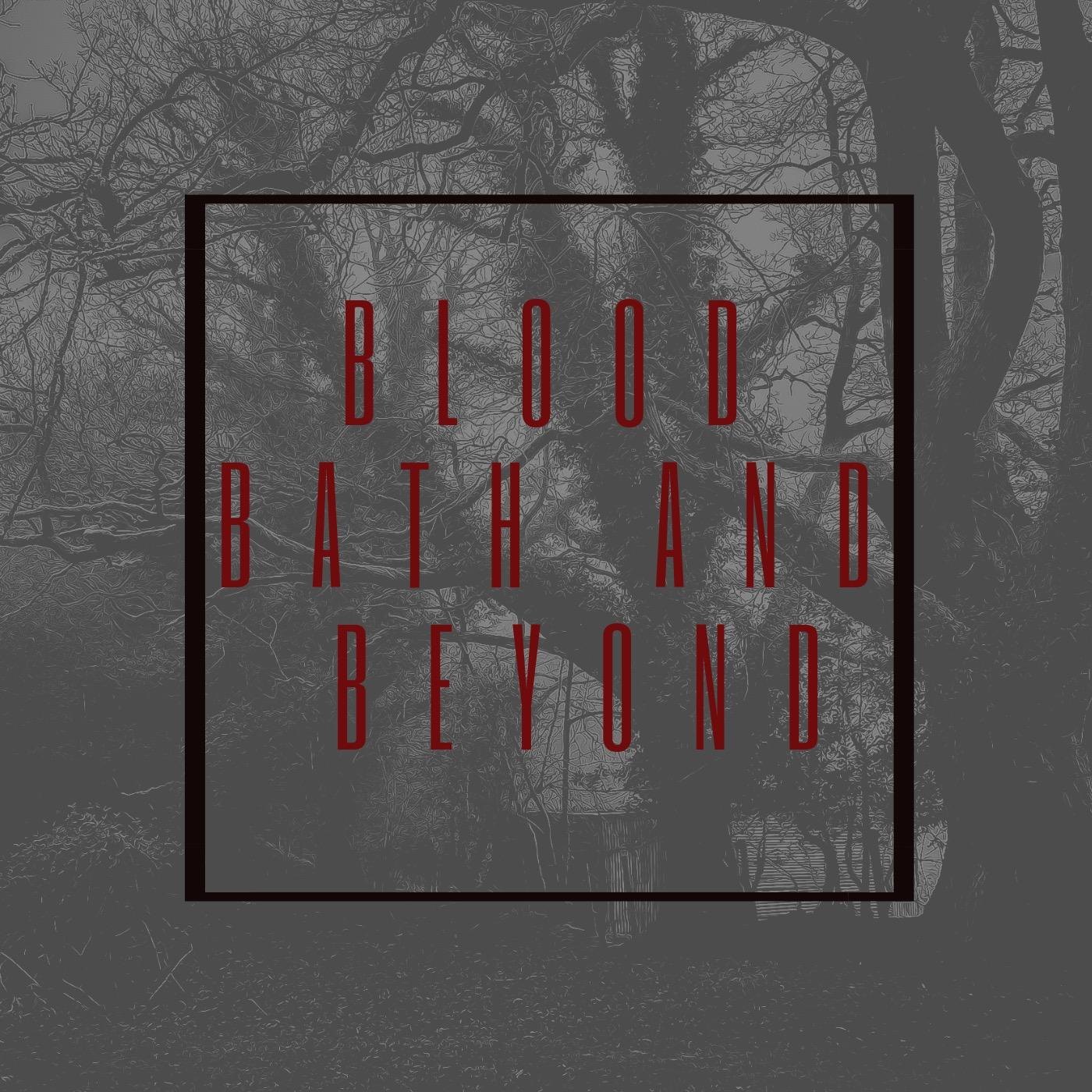Blood Bath and Beyond