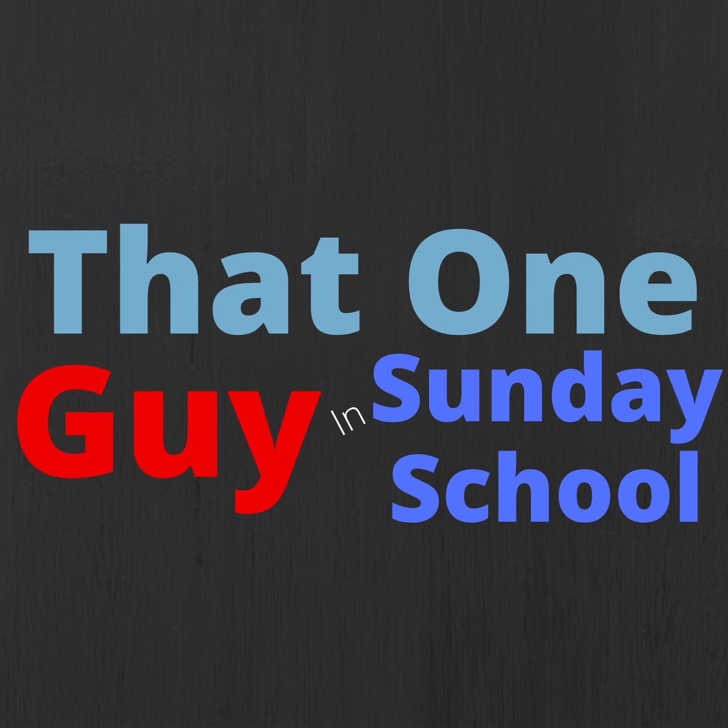 That One Guy in Sunday School