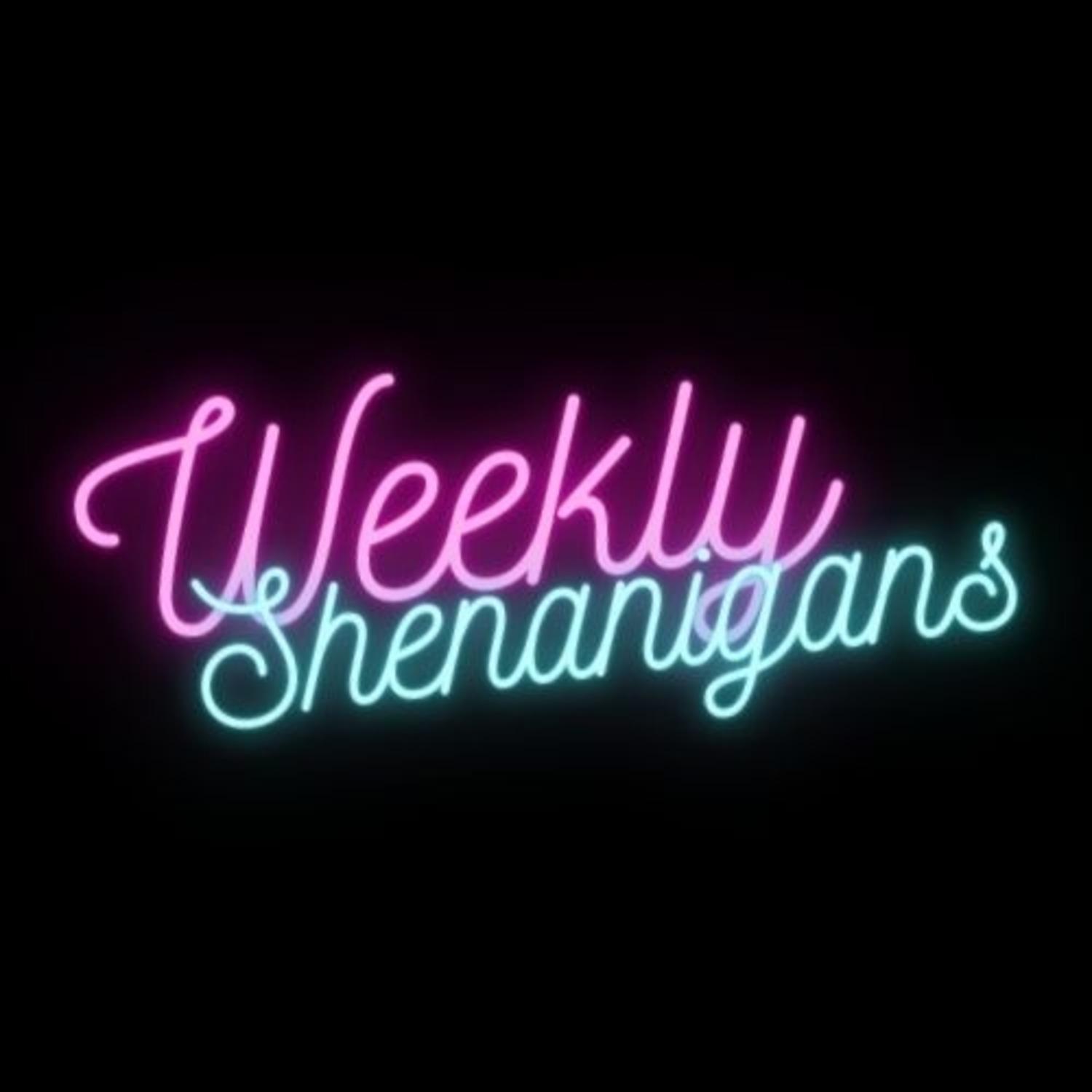 Weekly Shenanigans
