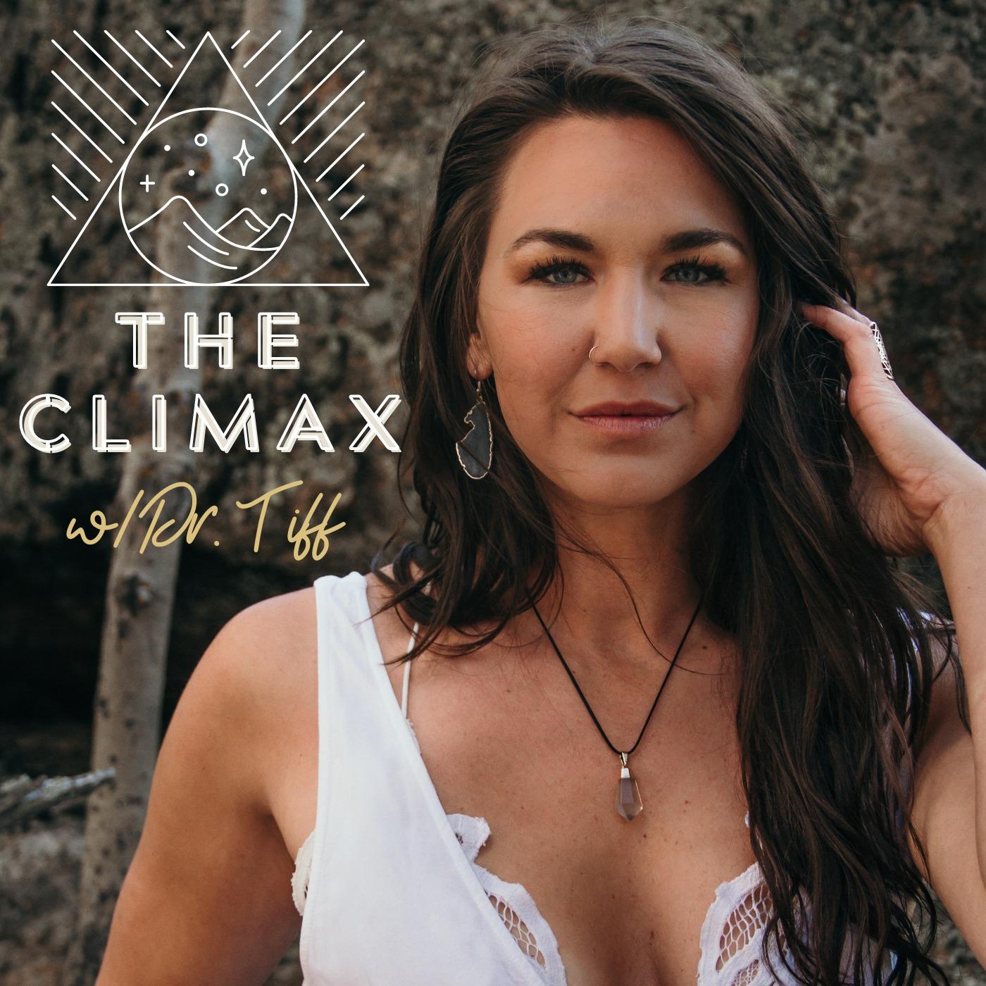 The Climax w/Dr. Tiff