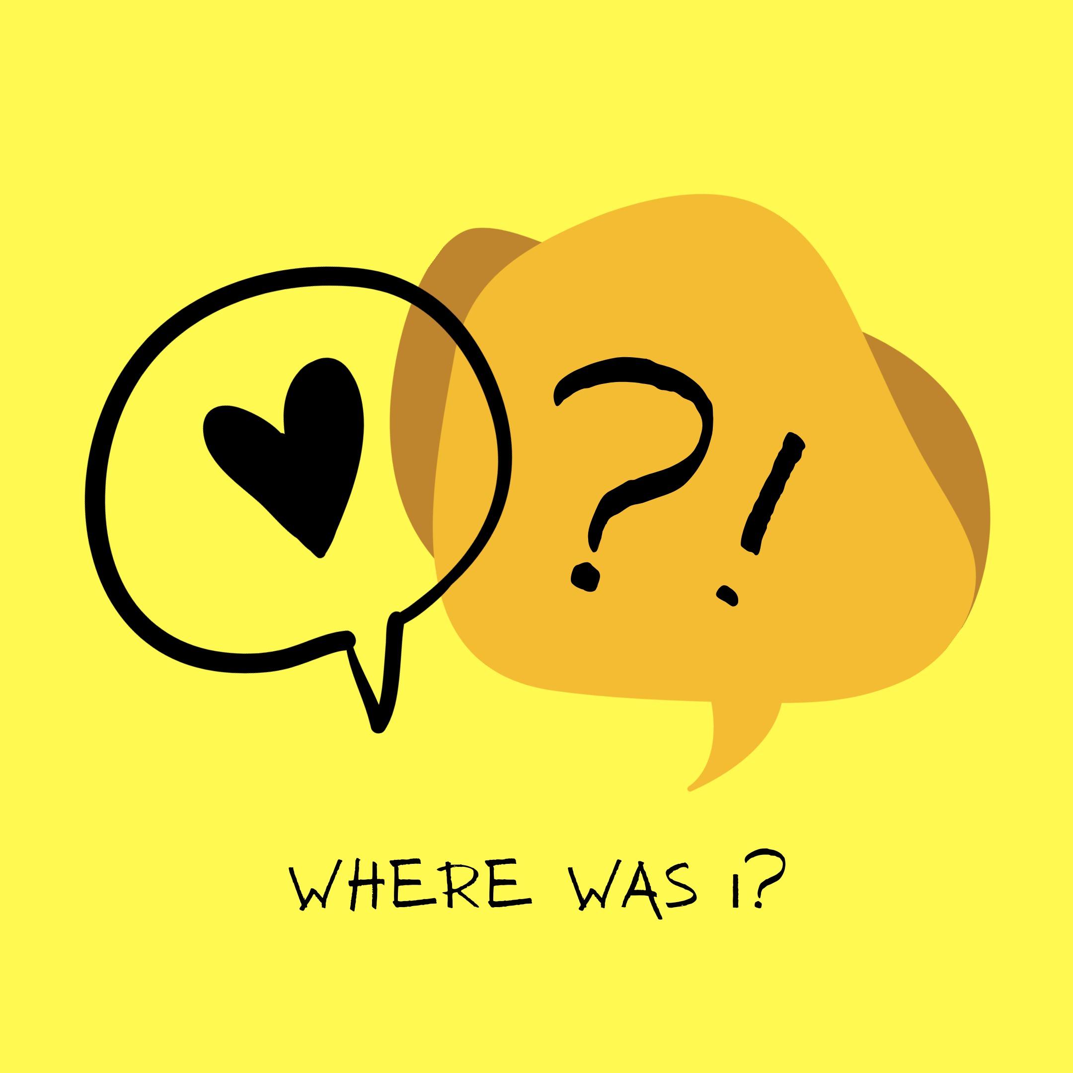 Where Was I?