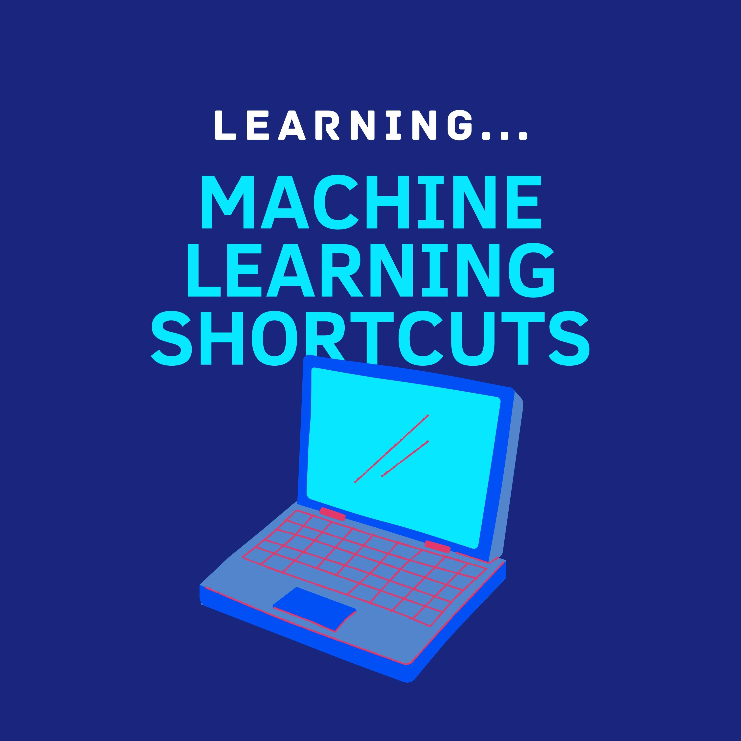 Machine Learning Shortcuts