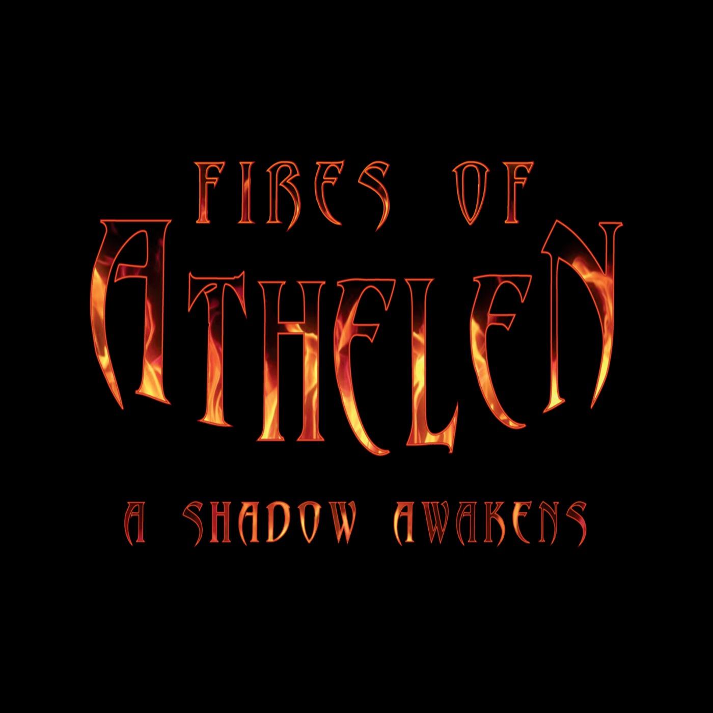 Fires of Athelen - A Shadow Awakens