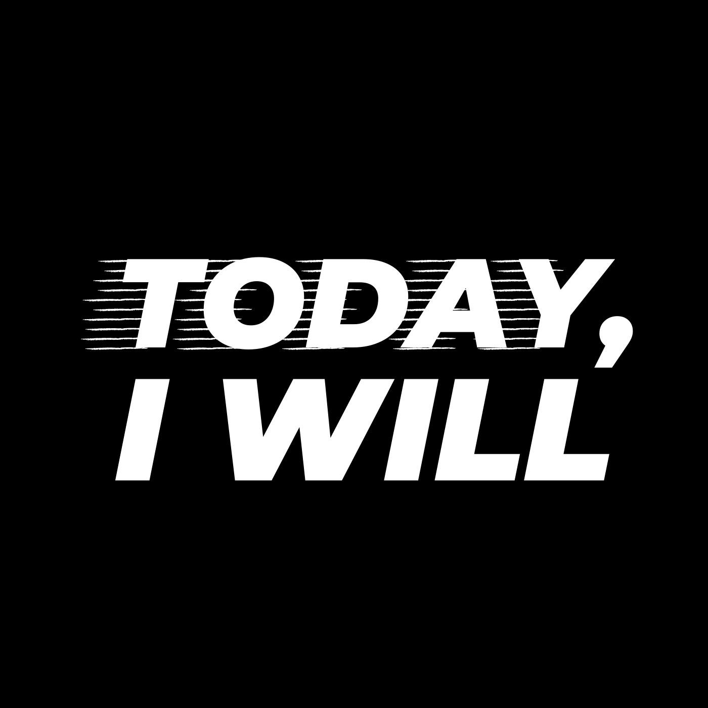 Today I Will