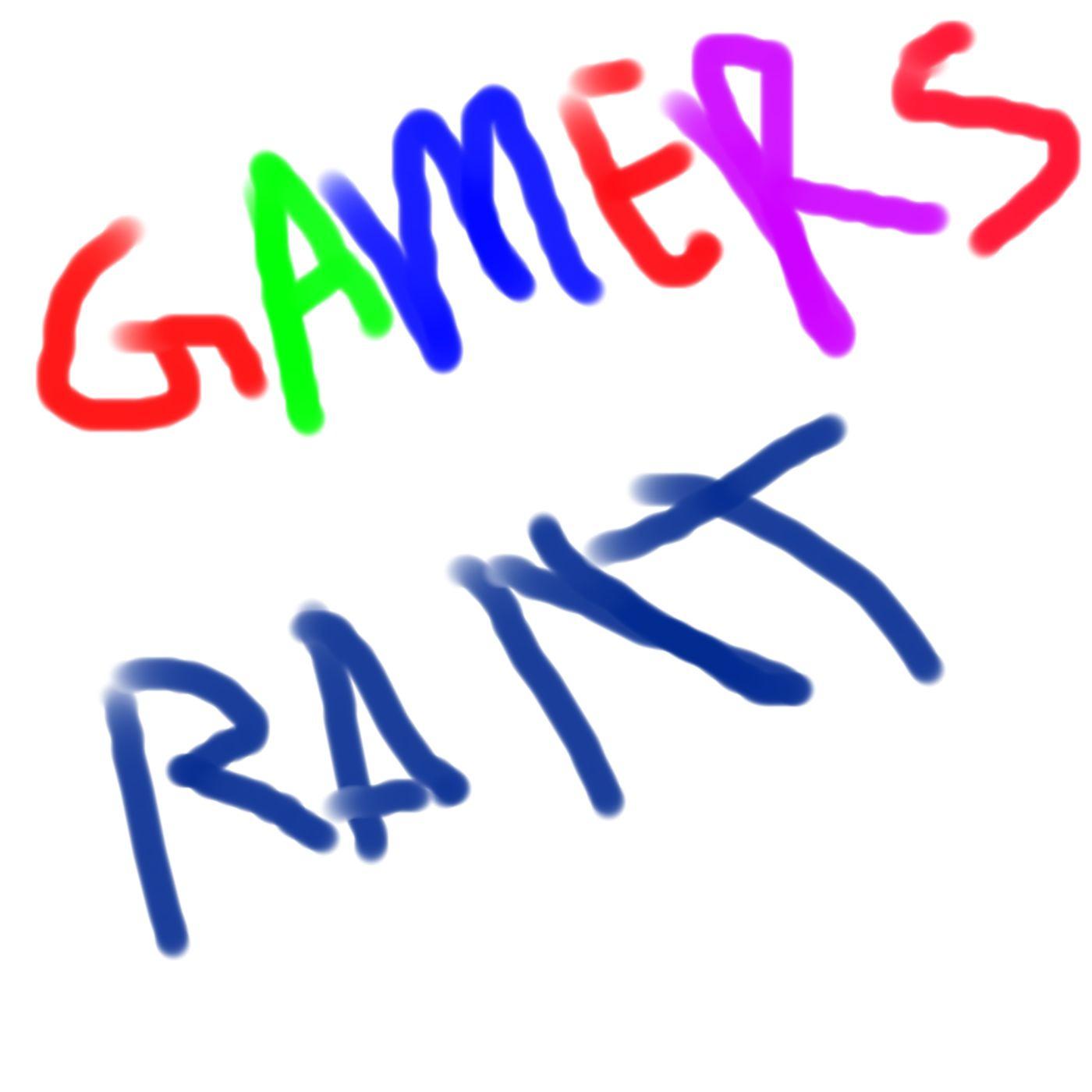 GaMErs rANT