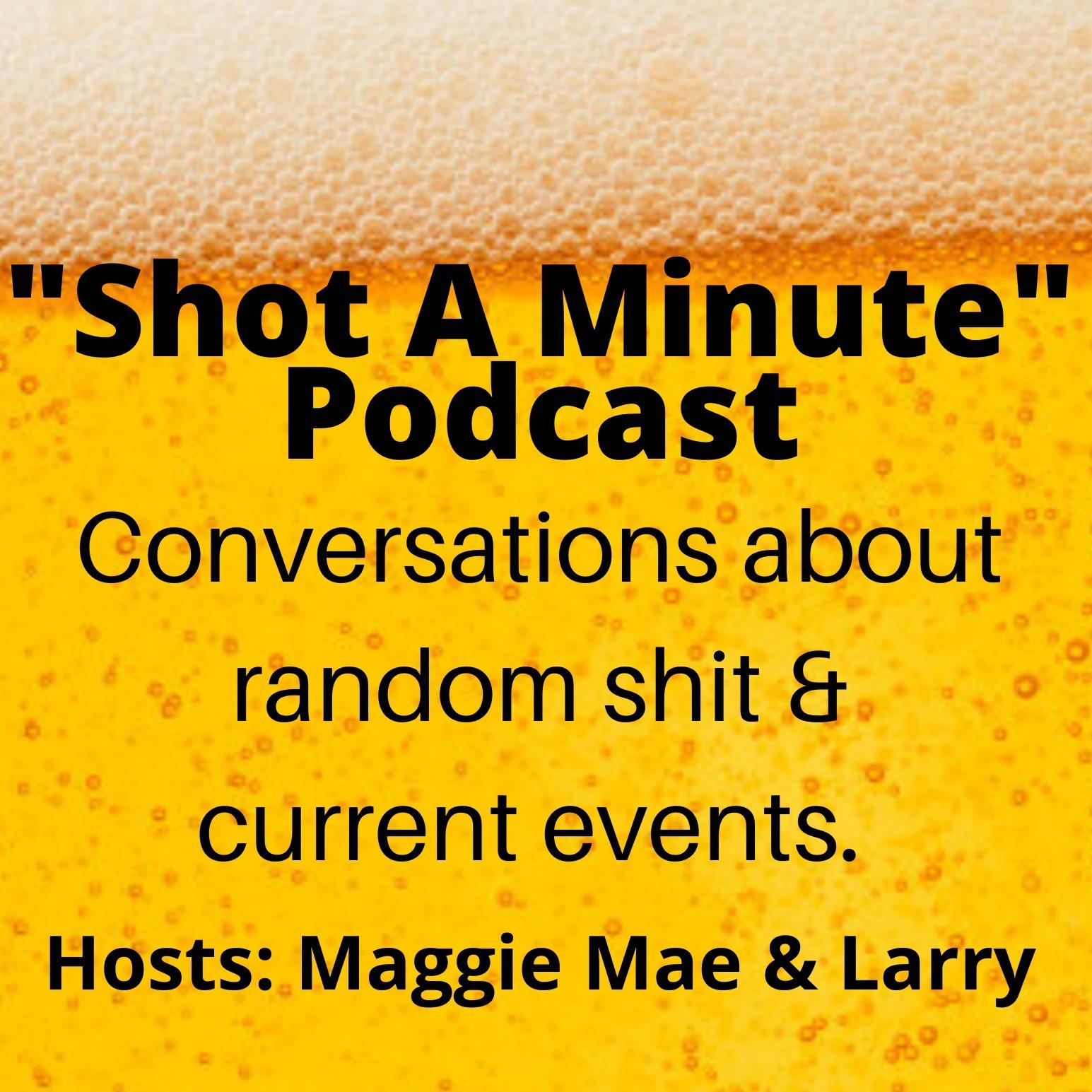 "Shot A Minute" Podcast