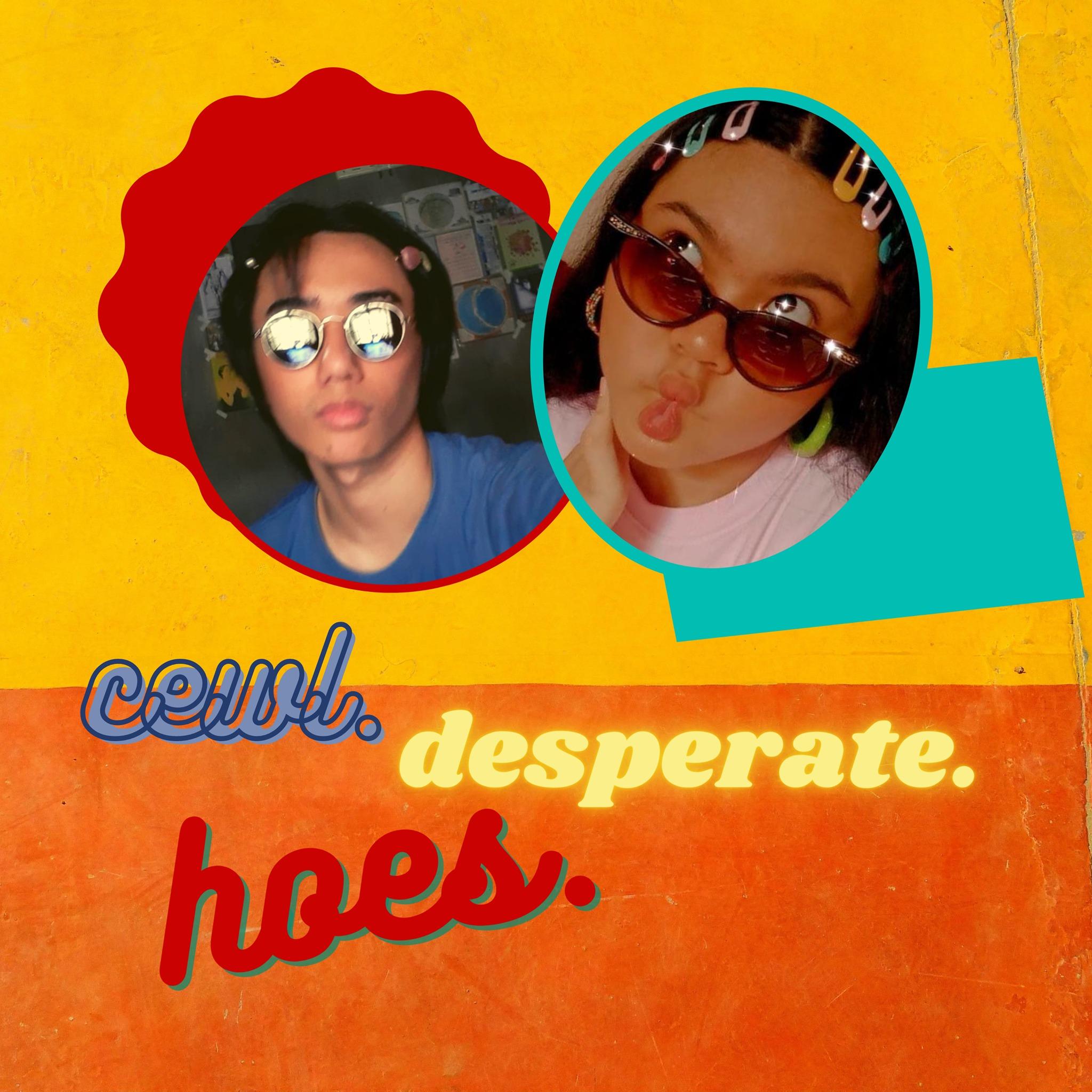 cewl. desperate. hoes.