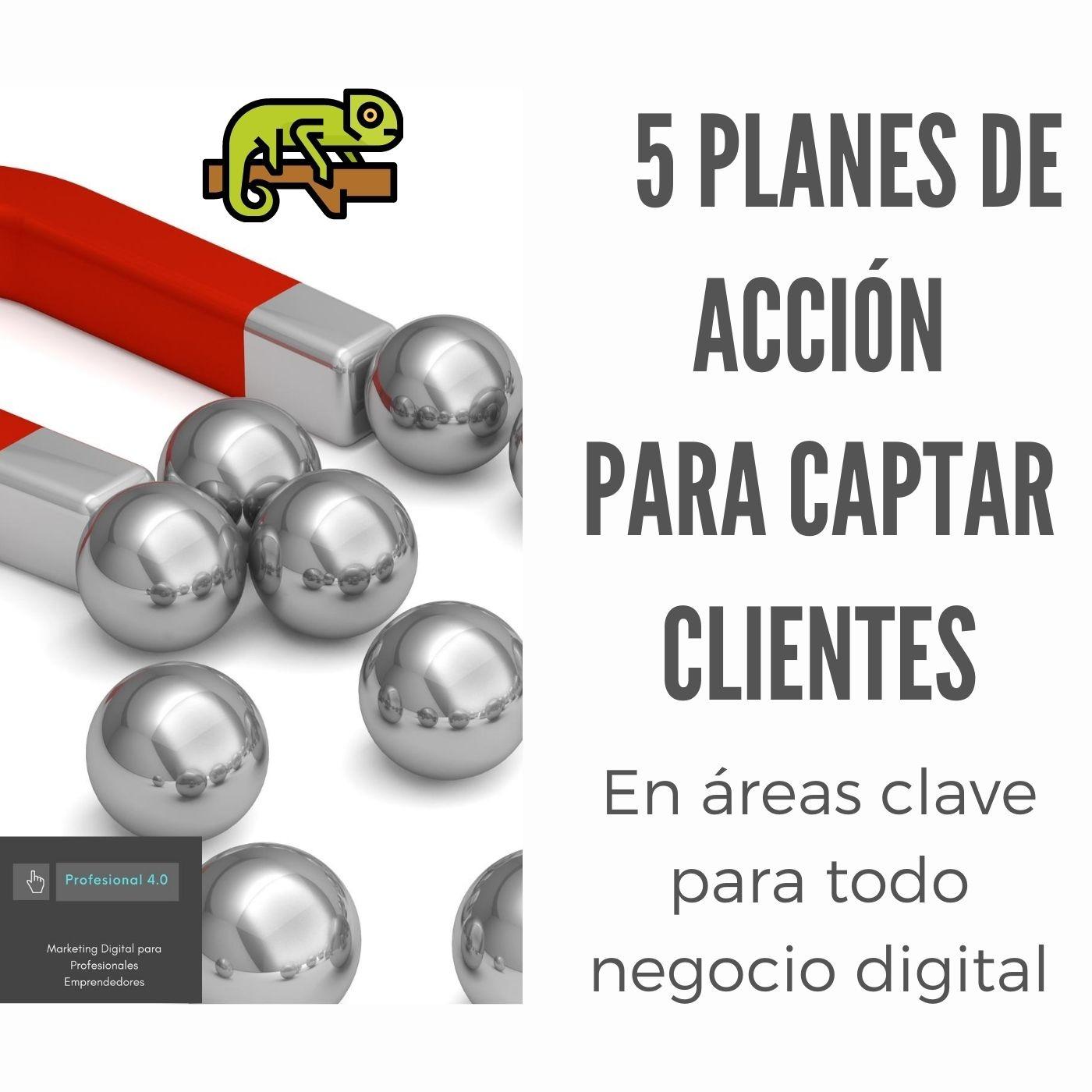 5 PLANES DE ACCIÓN PARA CAPTAR CLIENTES