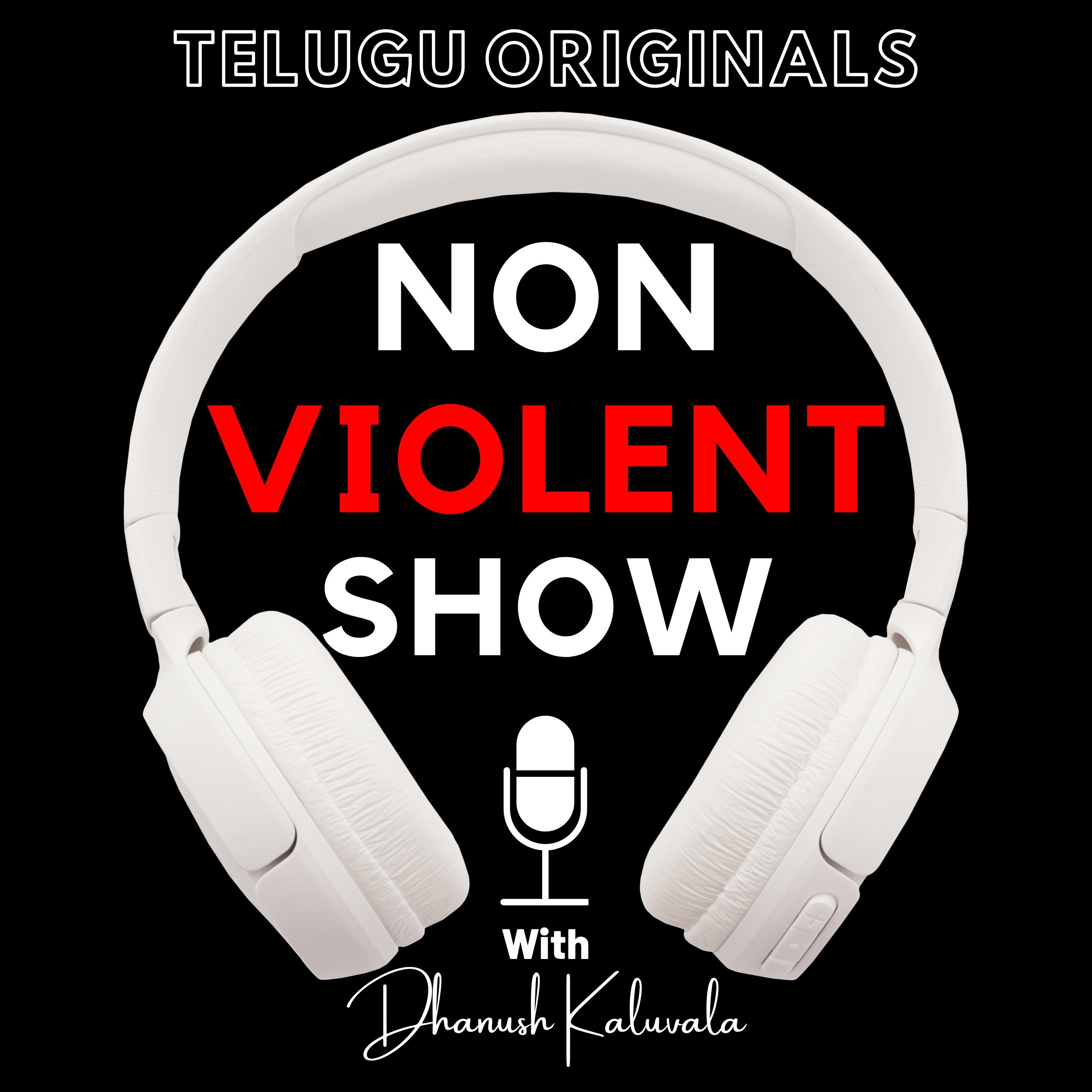 Non Violent Show - Telugu Podcast