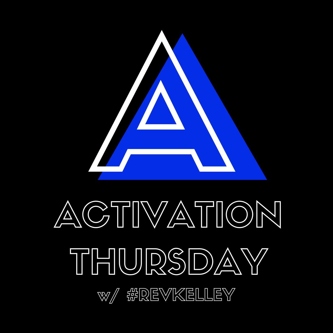 ACTIVATION THURSDAY w/ #REVKELLEY
