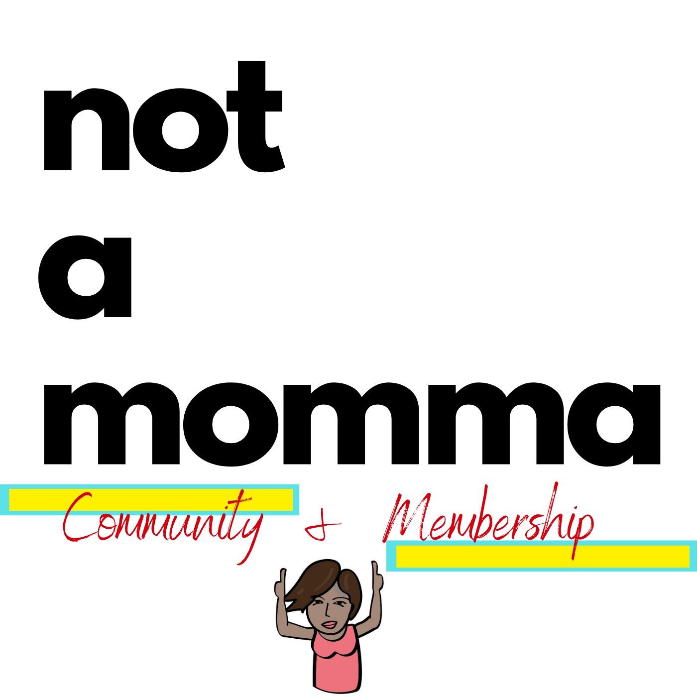 NOT A MOMMA