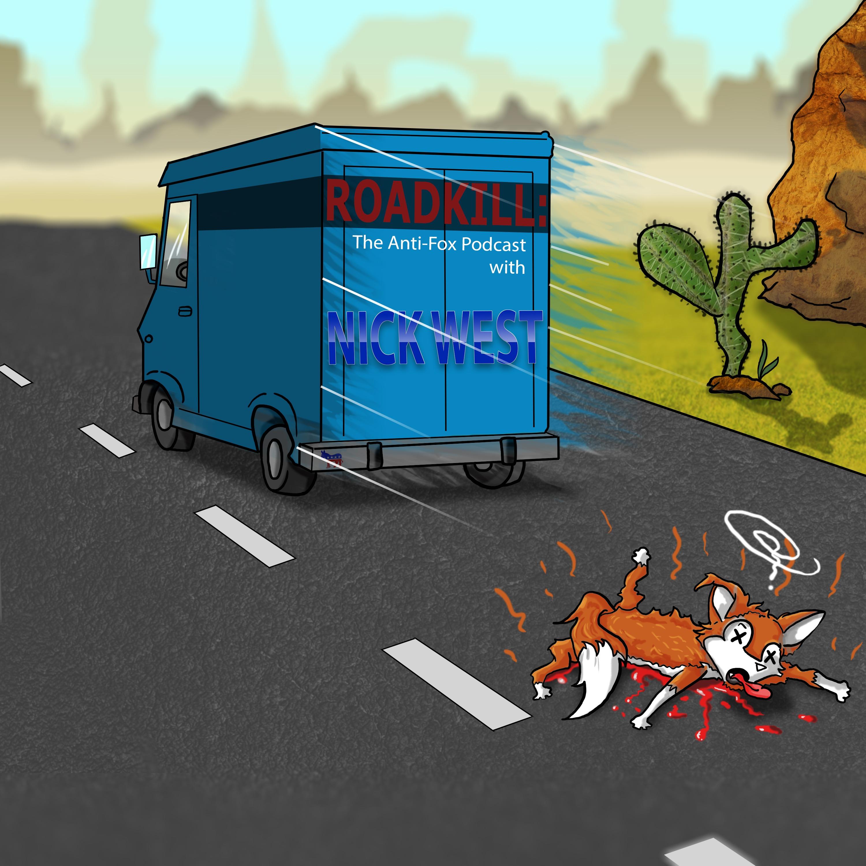 ROADKILL: The Anti-Fox Podcast with Nick West