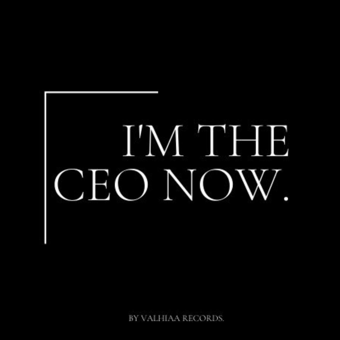 I'm the CEO now.