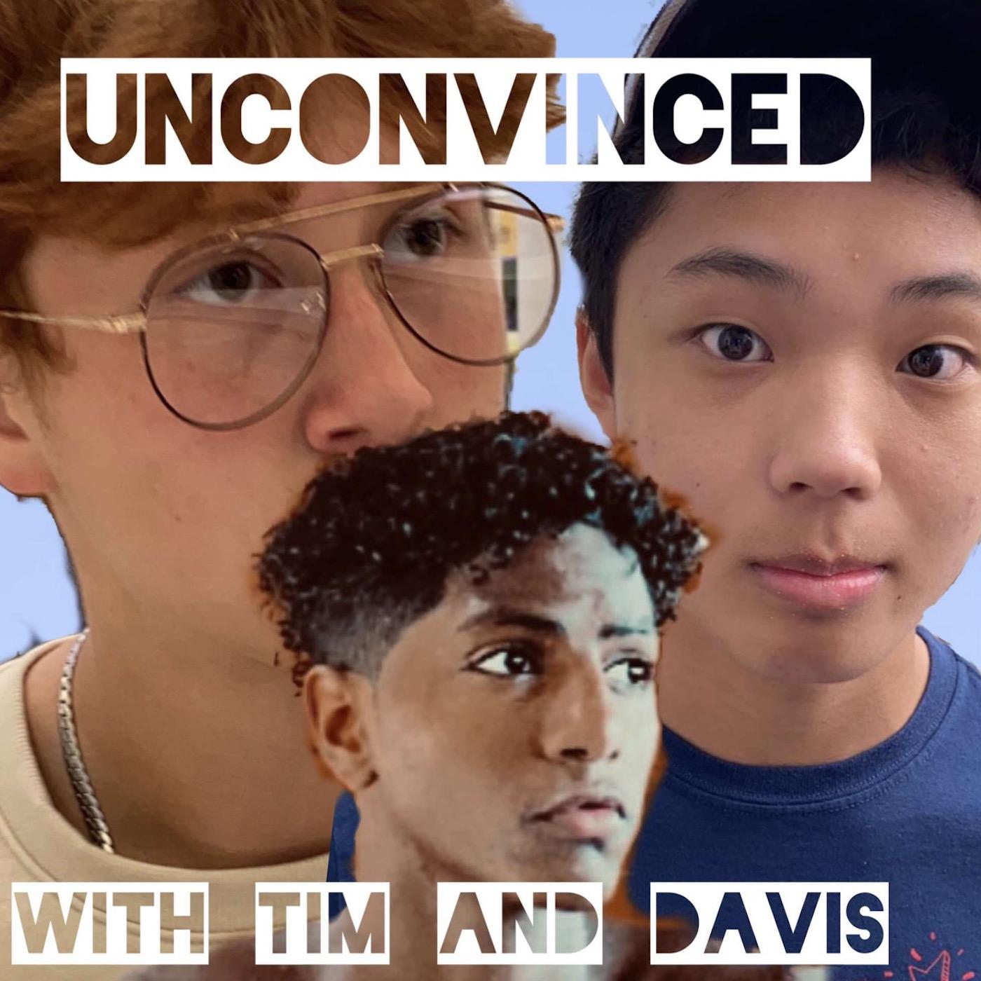 UnconVinced With Tim and Davis