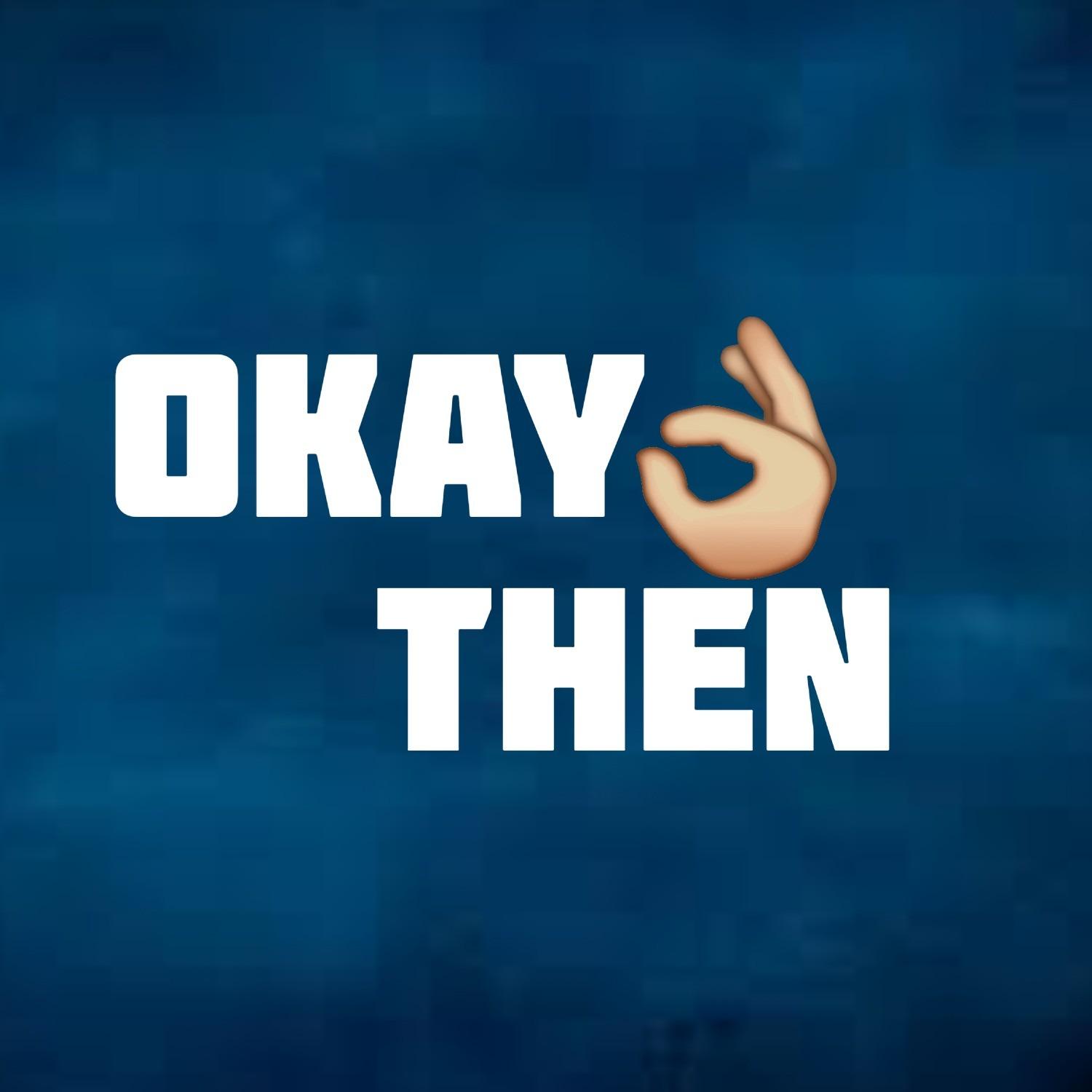 Okay Then