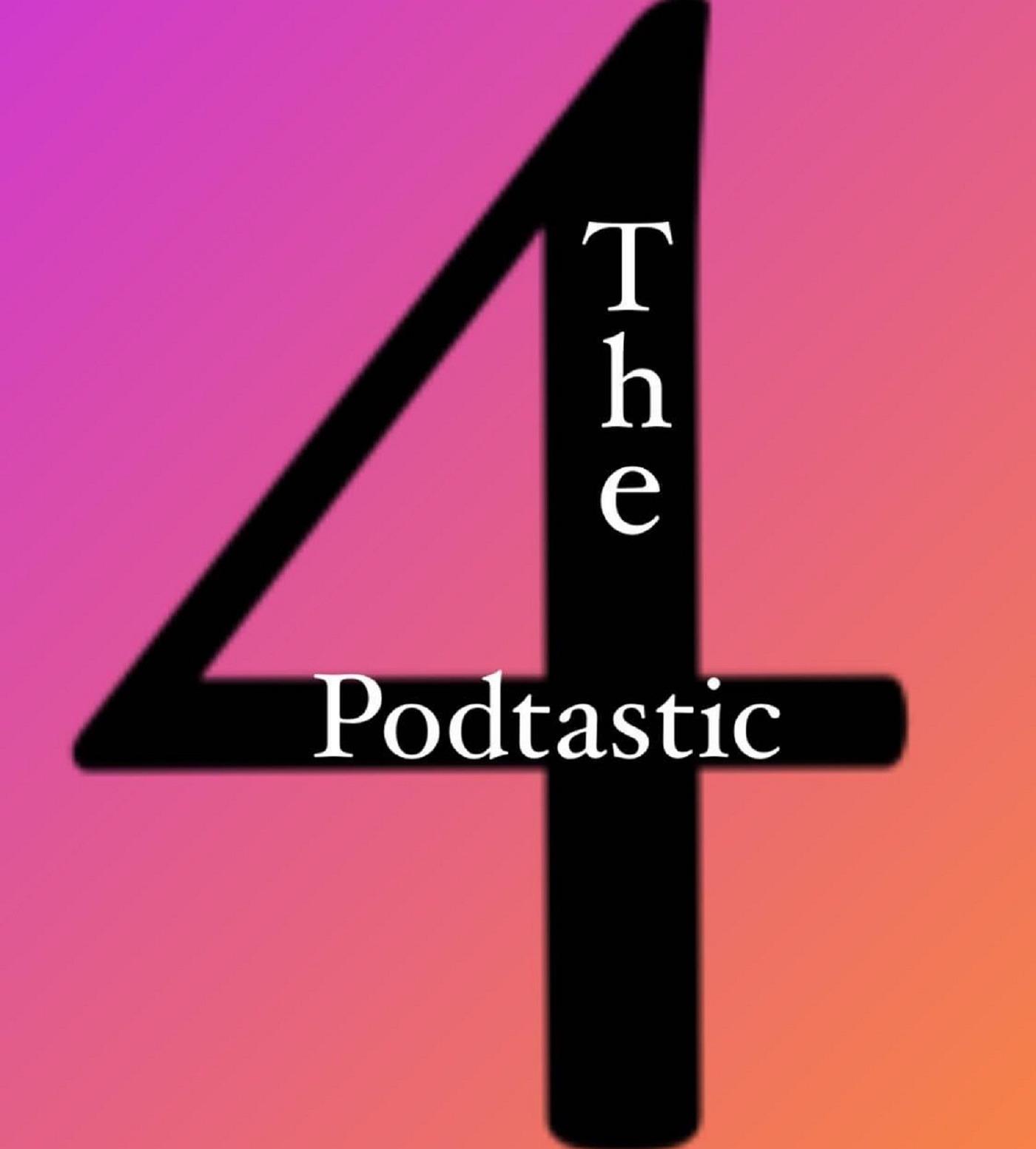 tHe PoDtAsTiC 4