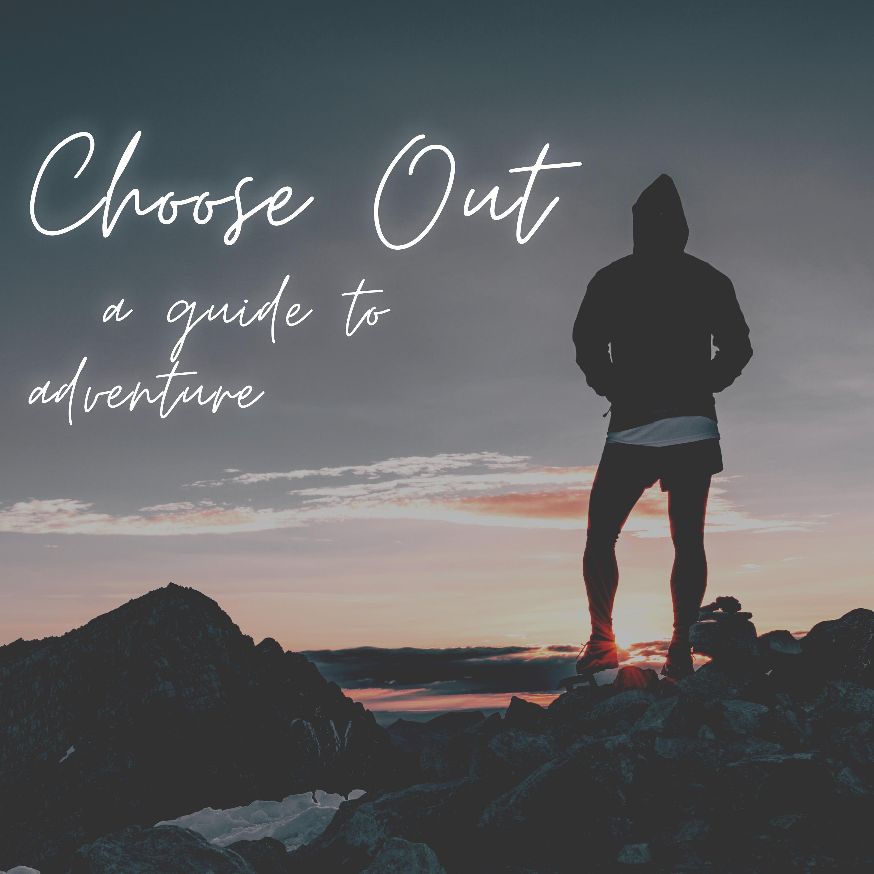 Choose Out - A guide to adventure