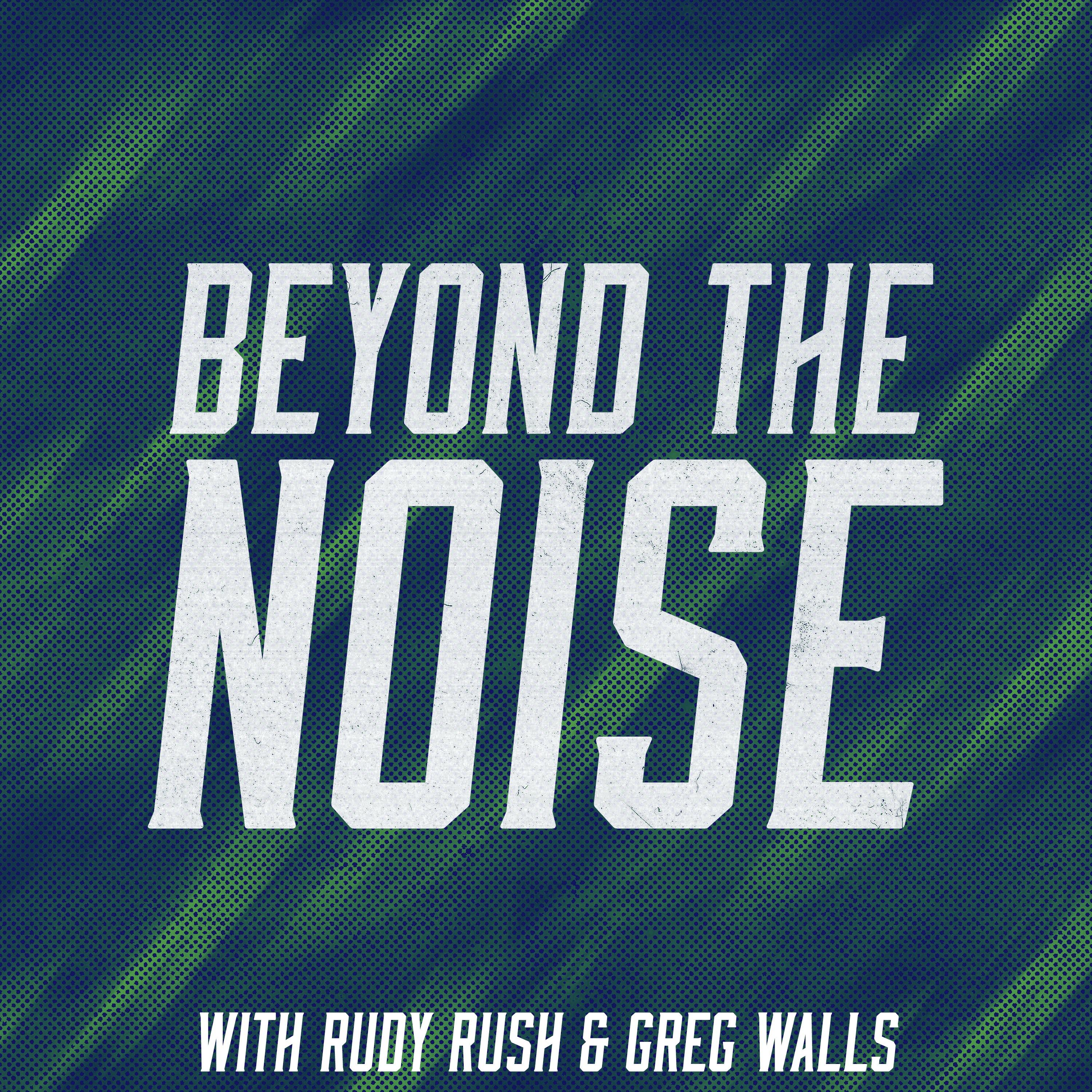 Beyond The Noise with Rudy Rush & Greg Walls