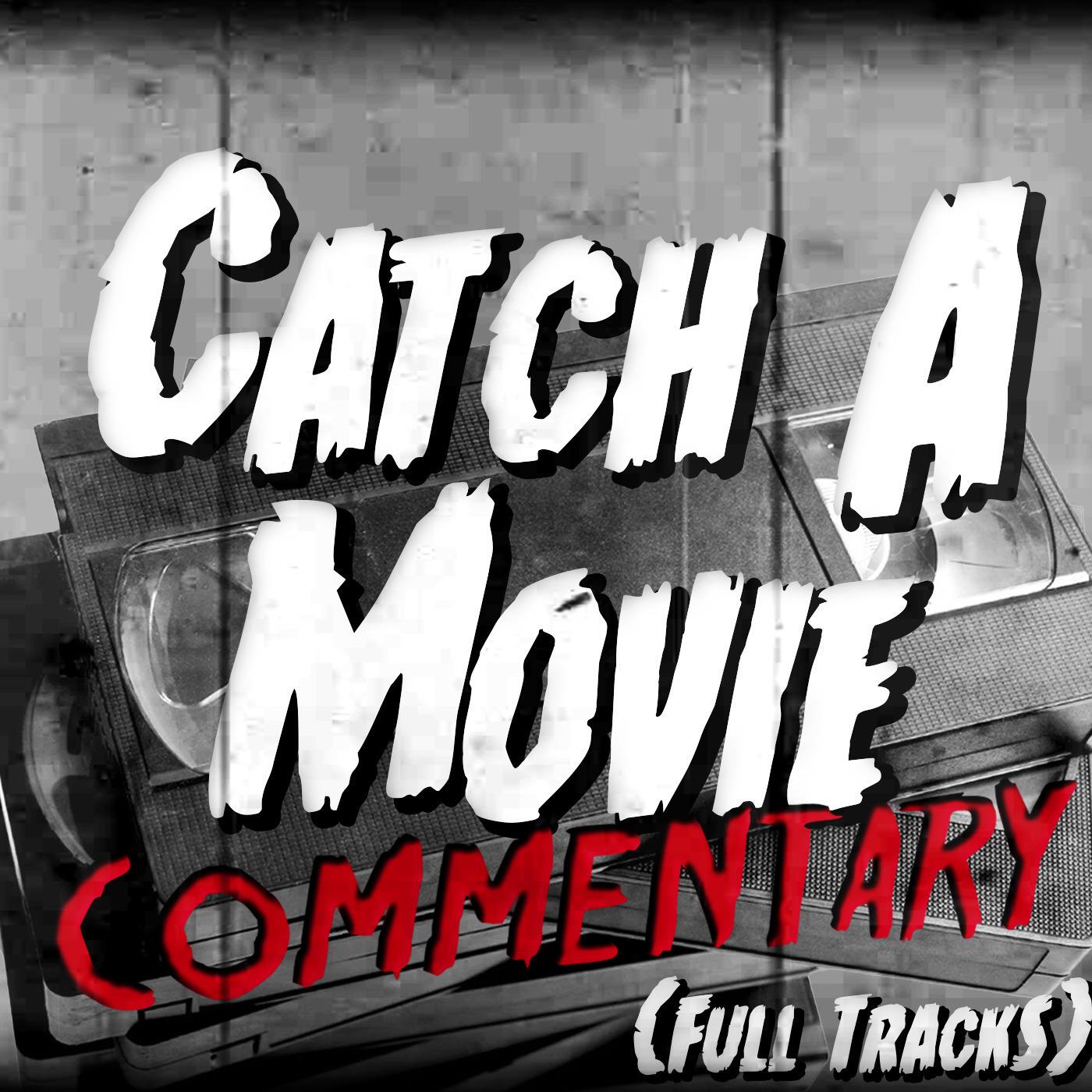 Catch A Movie Commentary