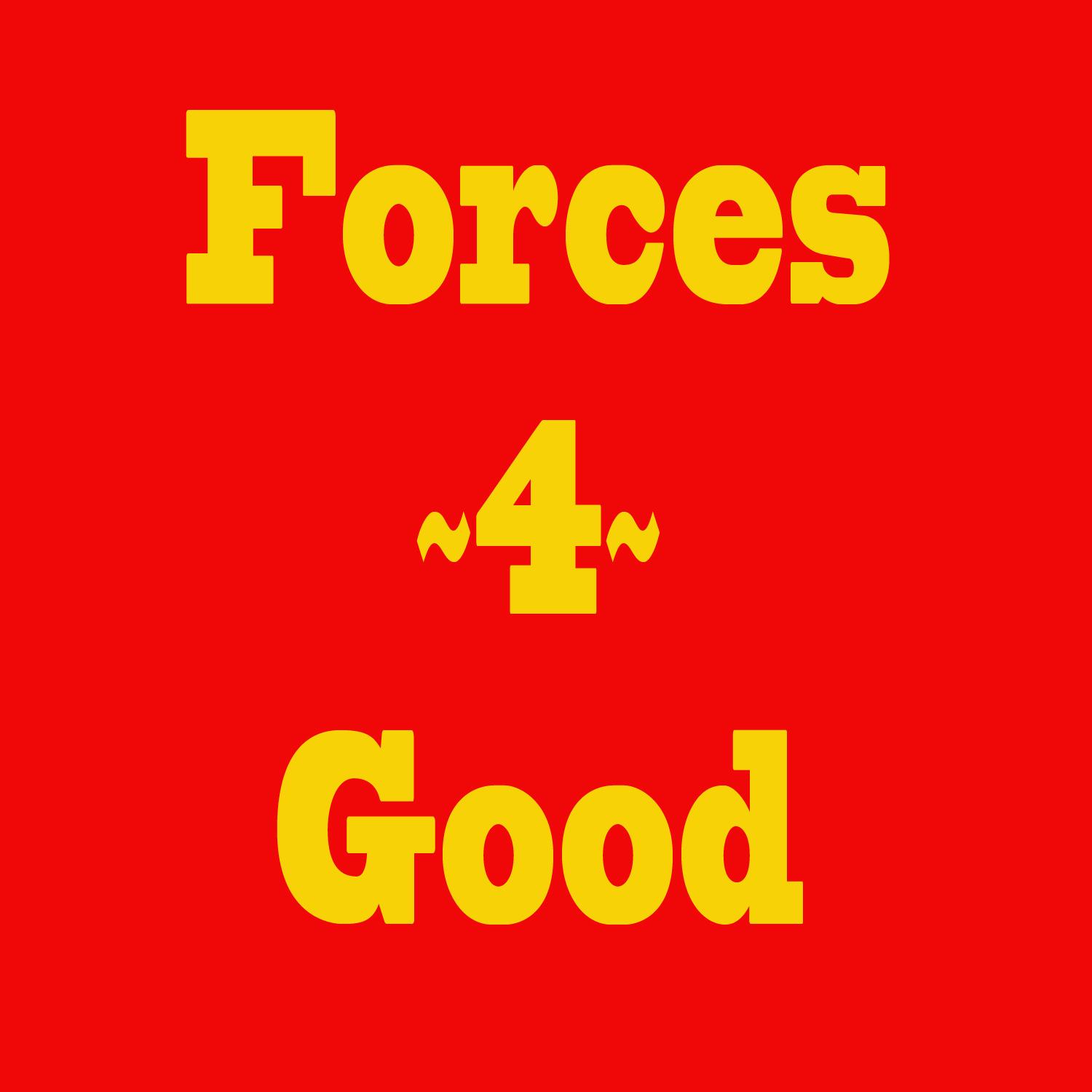 Forces 4 Good