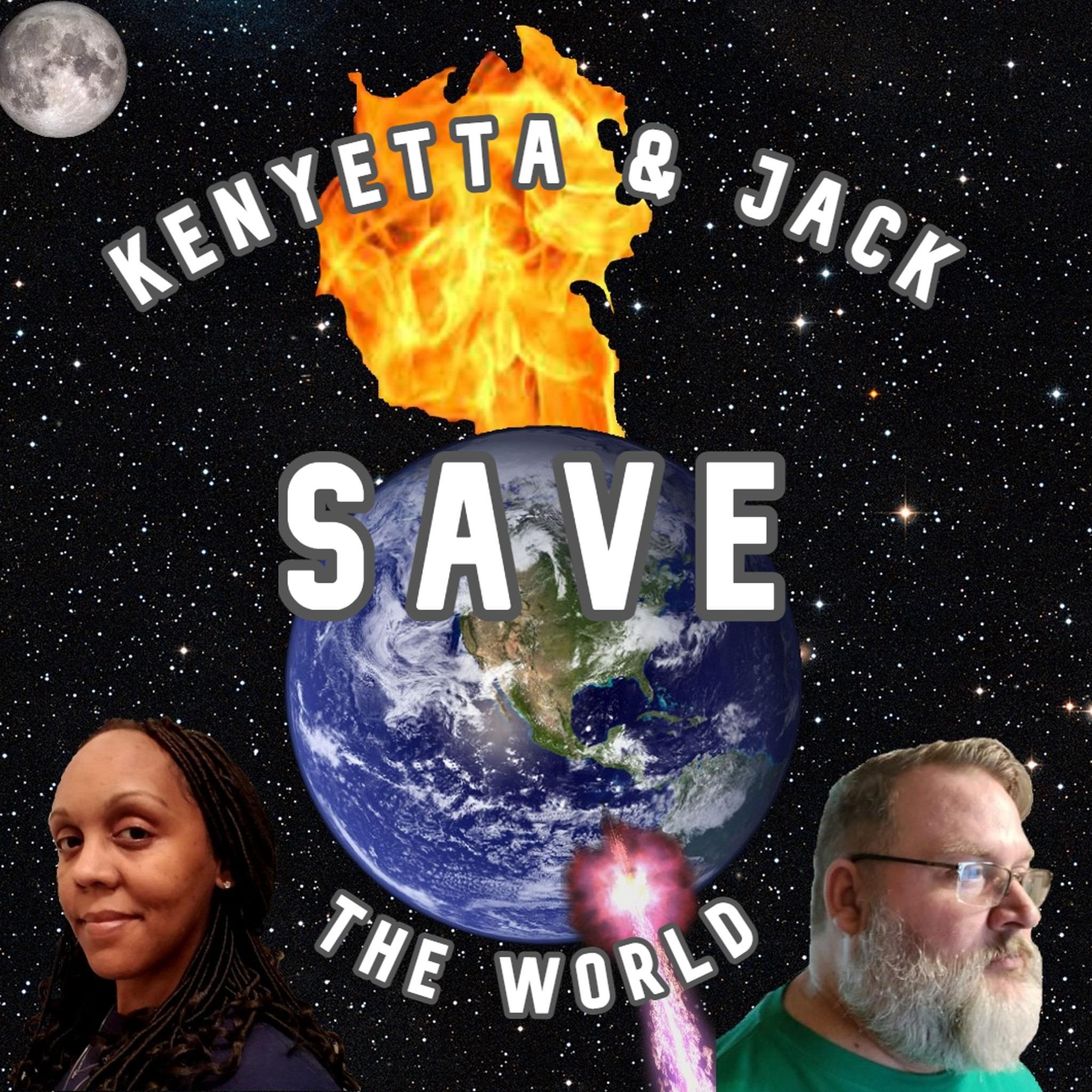 Kenyetta & Jack Save the World