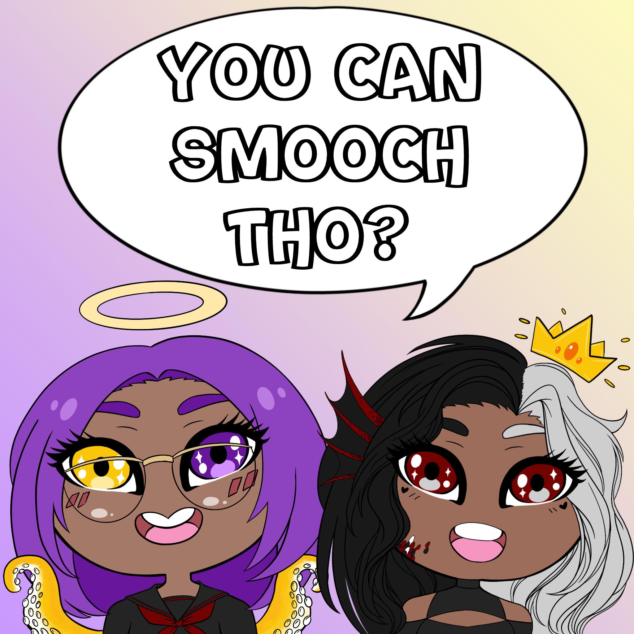 You Can Smooch Tho?
