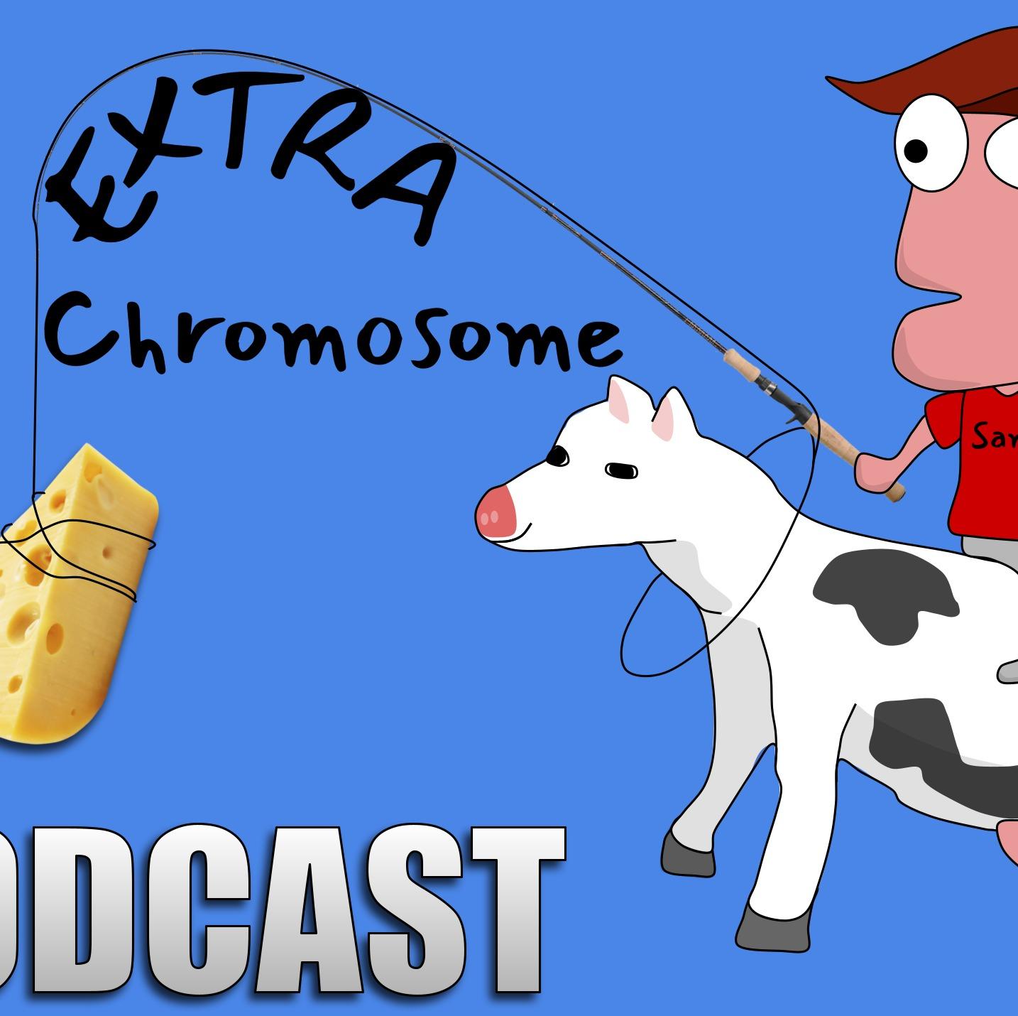 Extra Chromosome Podcast