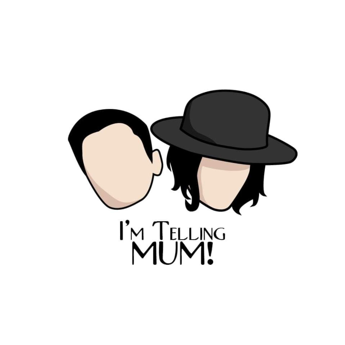 I'm Telling Mum!