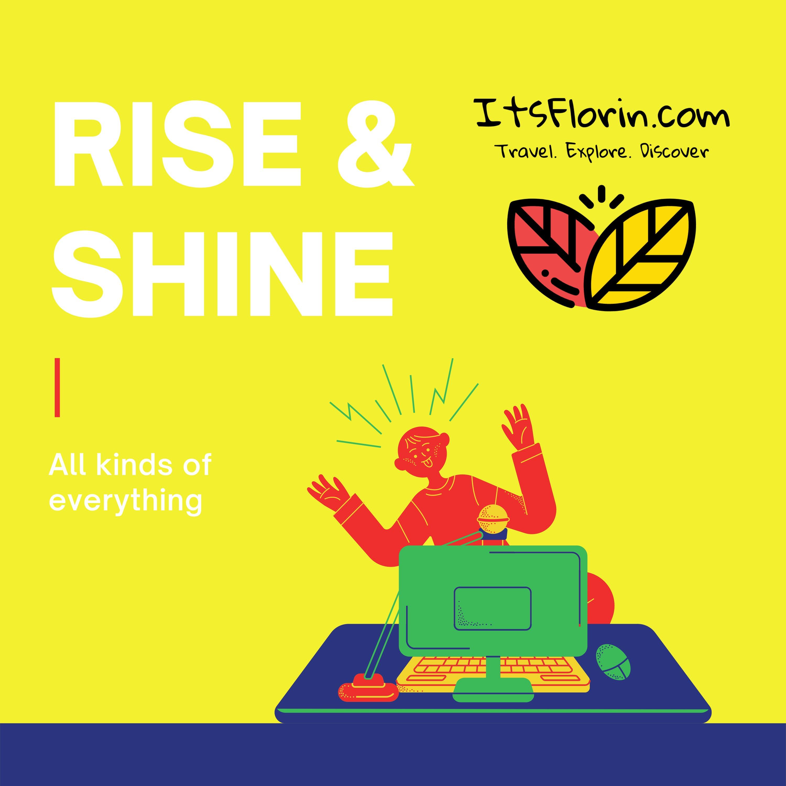 Rise & Shine by itsflorin.com
