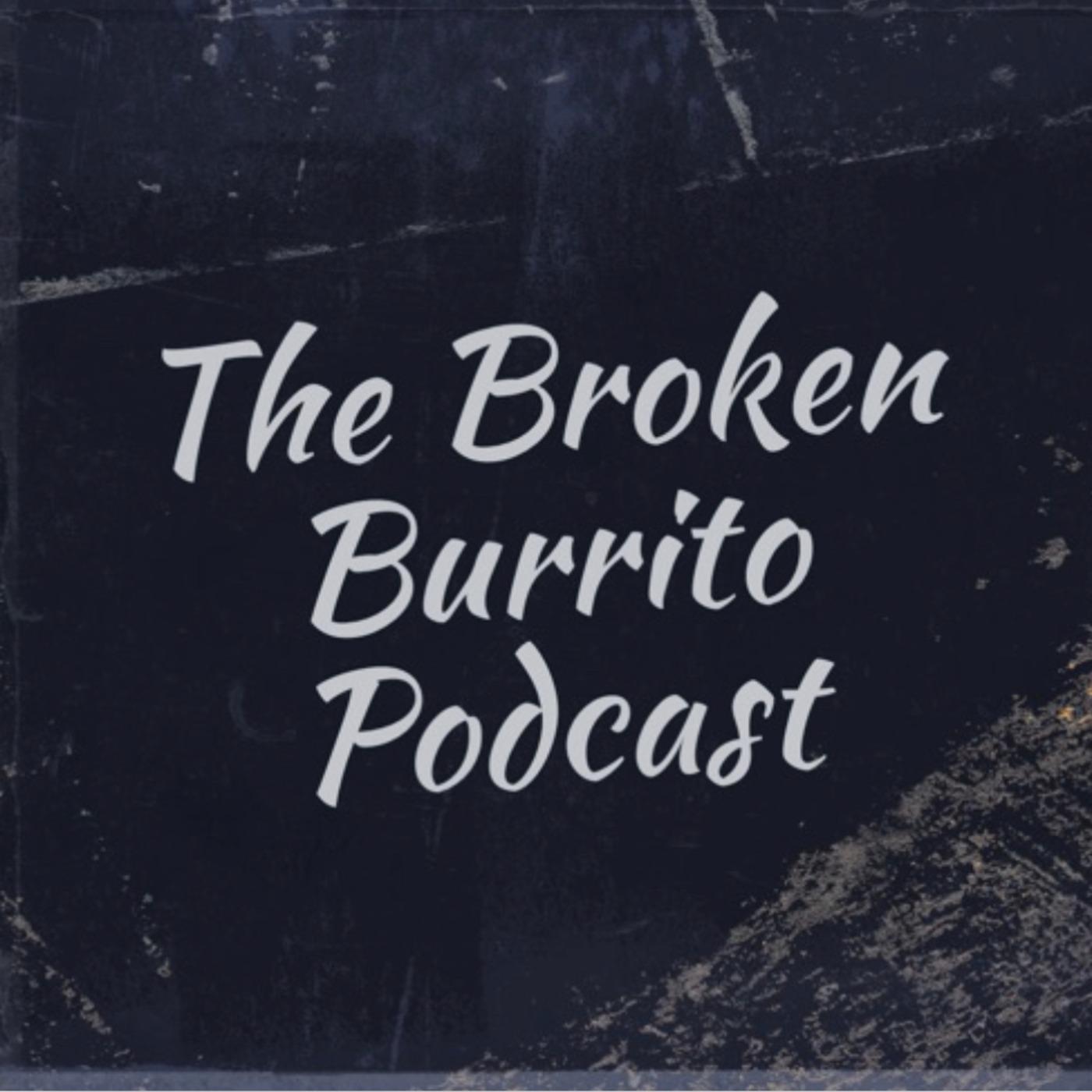 The Broken Burrito Podcast