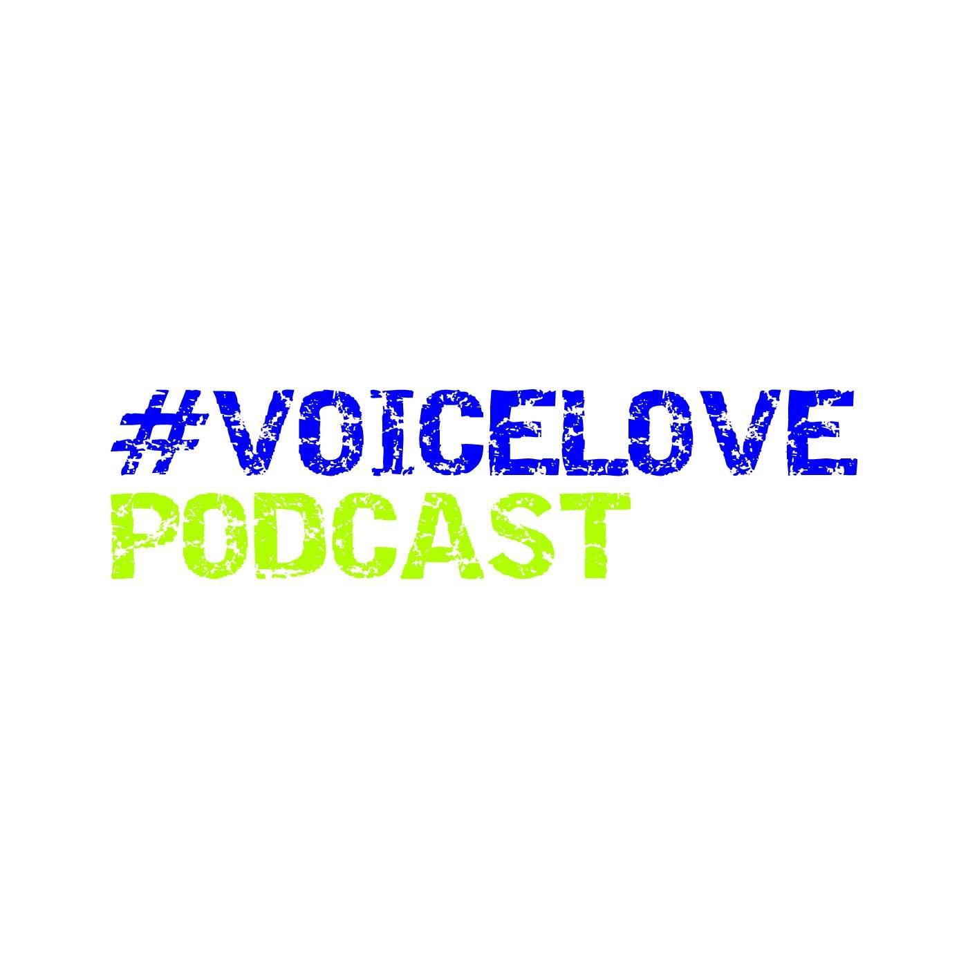 #VOICELOVE PODCAST