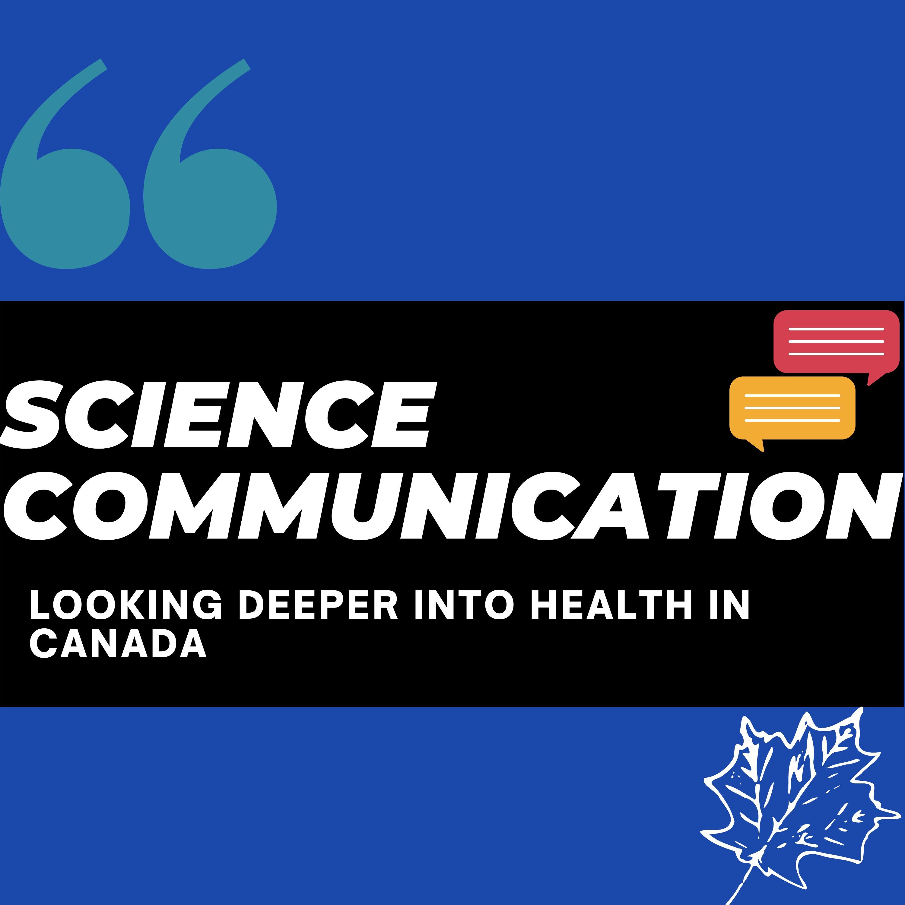 Science Communication - Looking Deeper into Health in Canada