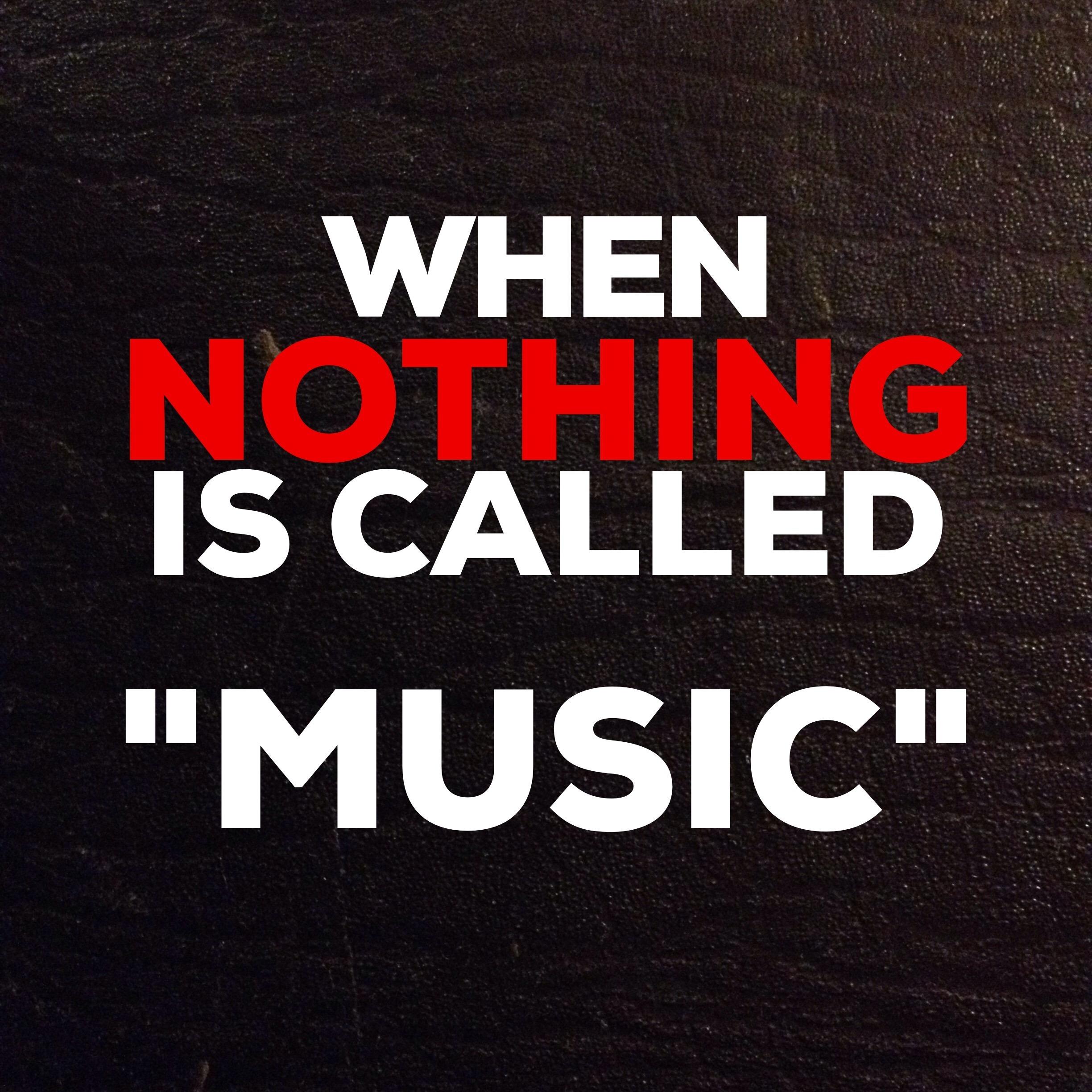 When Nothing is Called Music