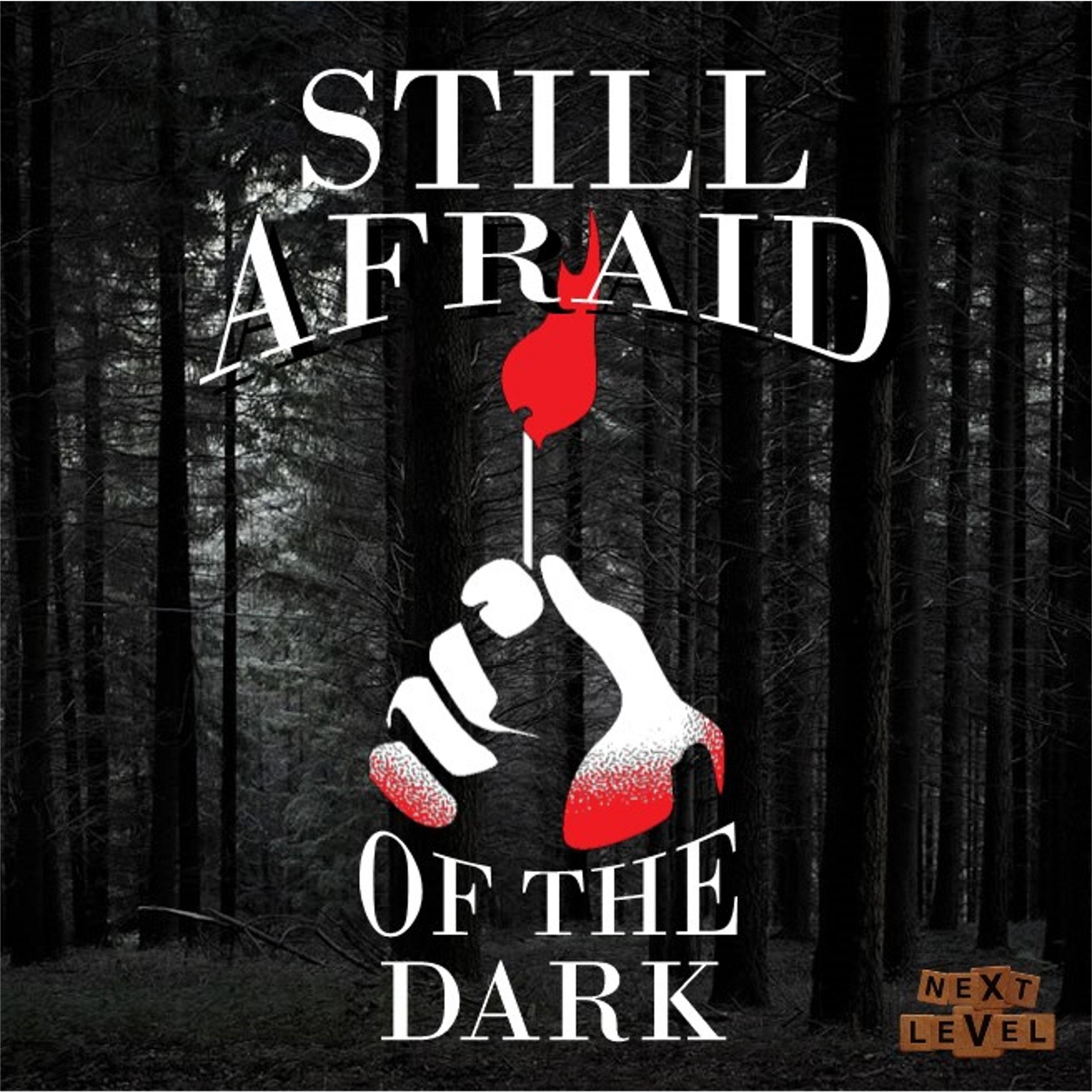 Still Afraid of the Dark Podcast