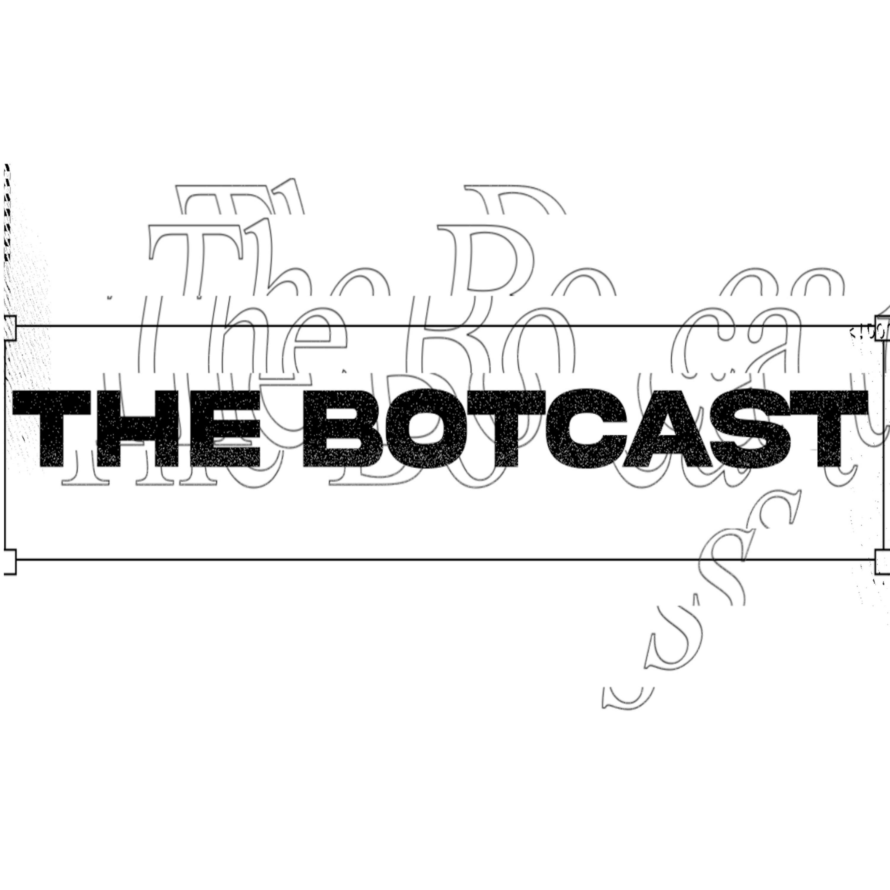 The Botcast