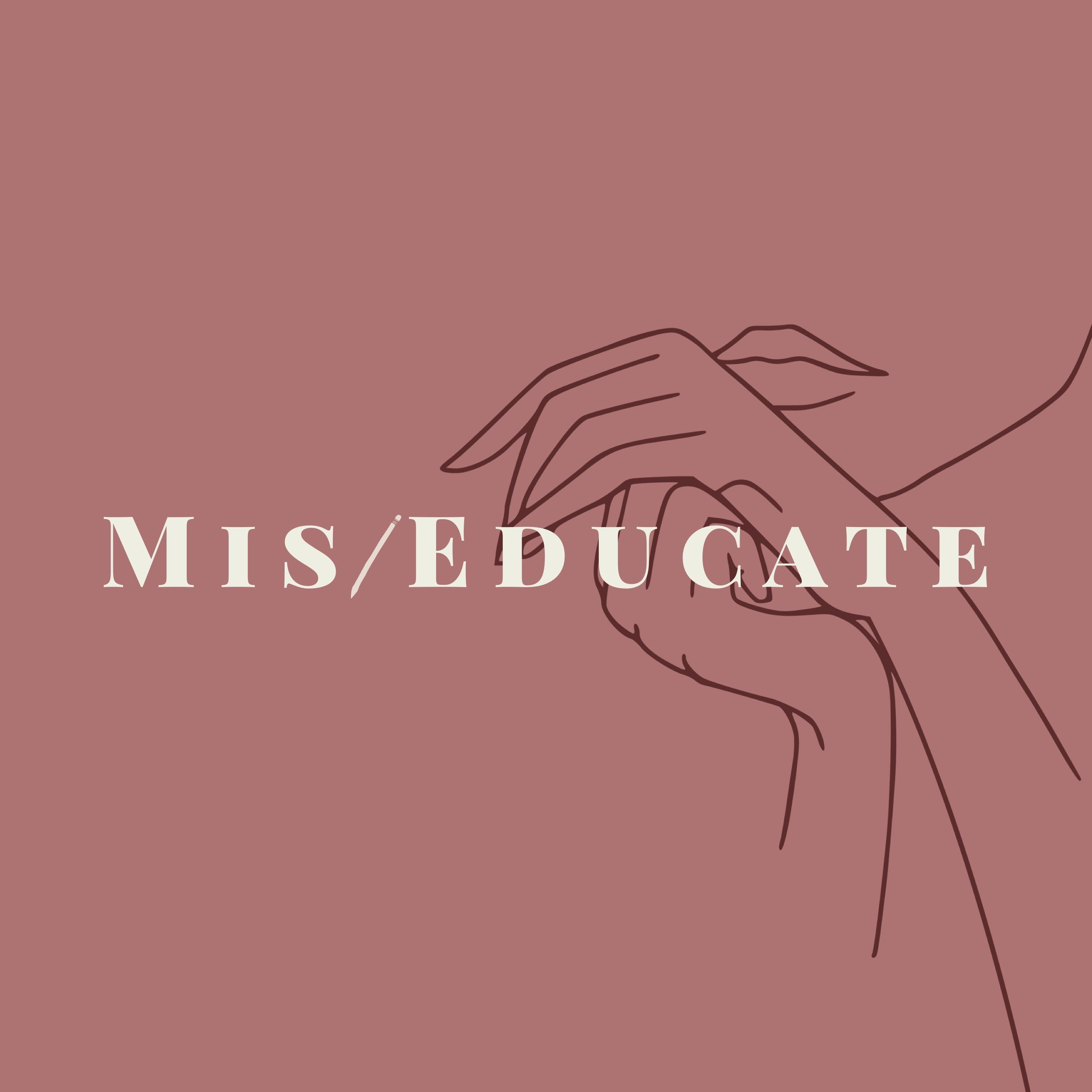 Mis/educate