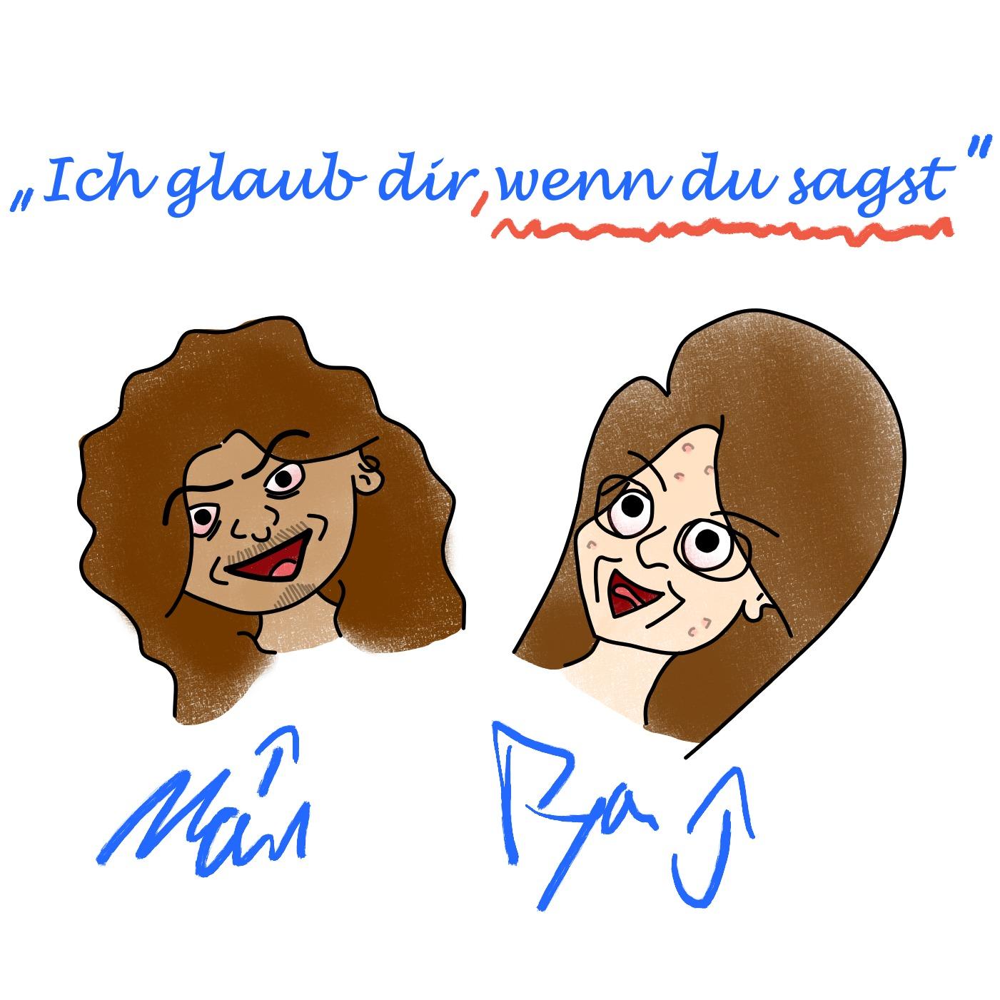 Ich glaub dir wenn du sagst