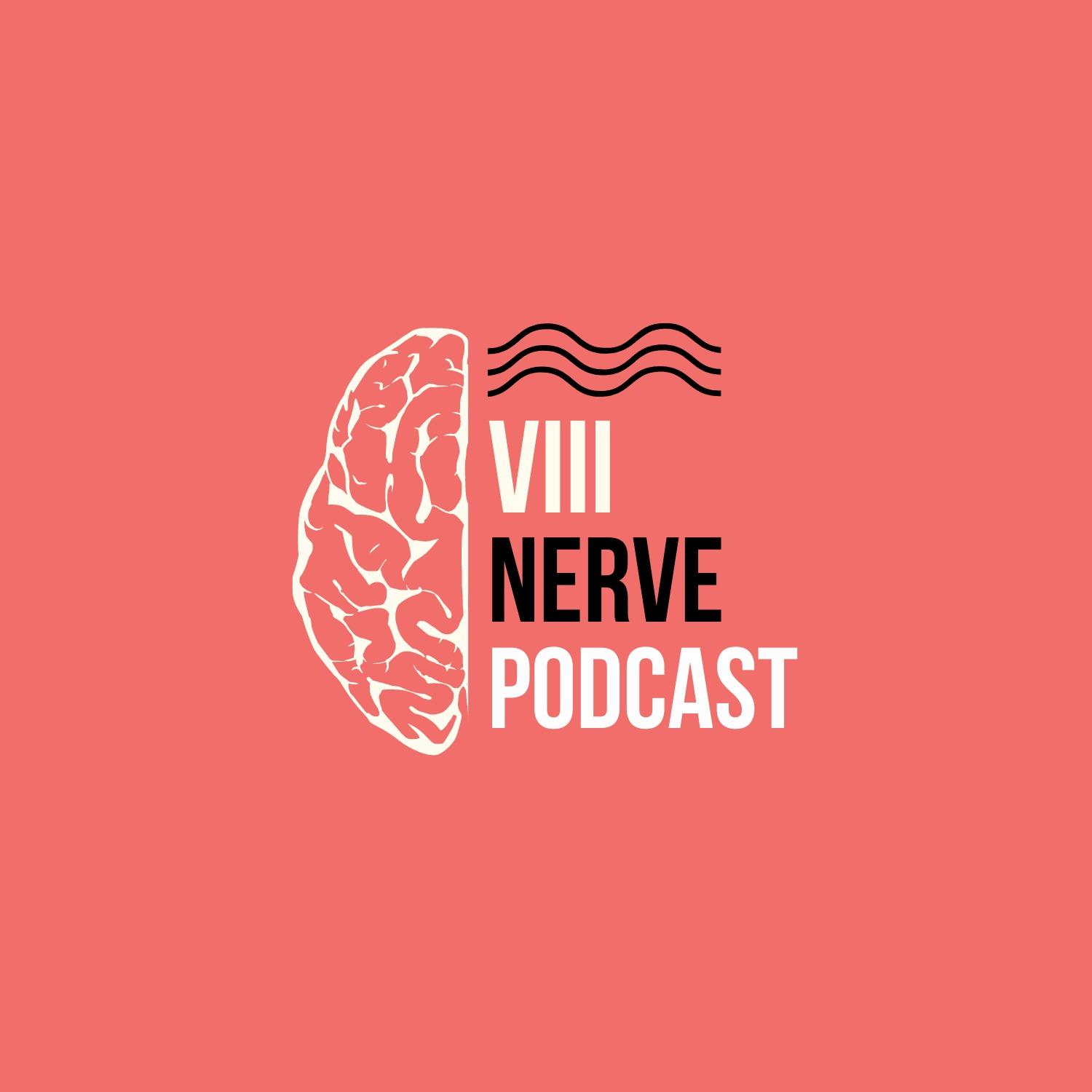 VIII Nerve Podcast