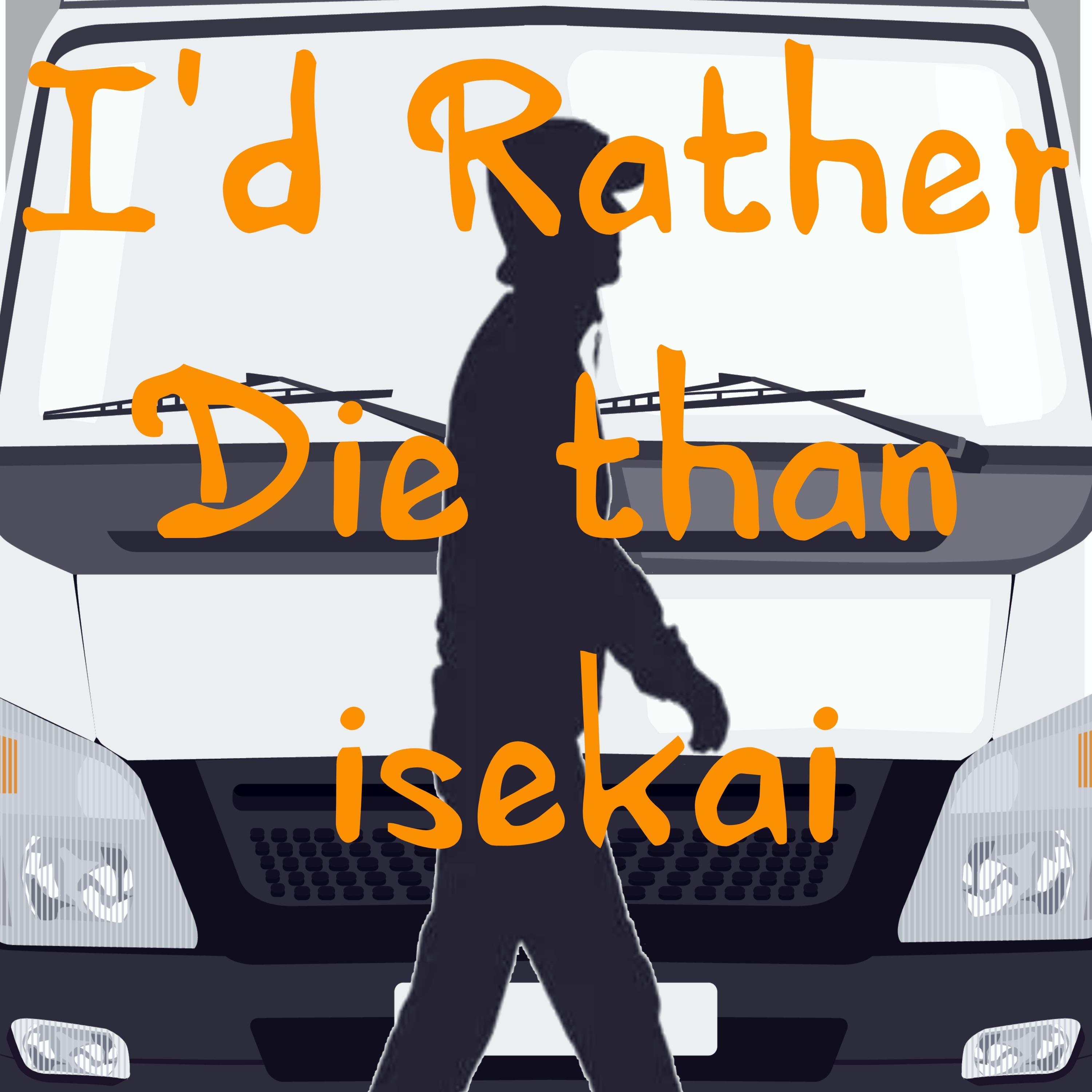 I Rather Die than Isekai