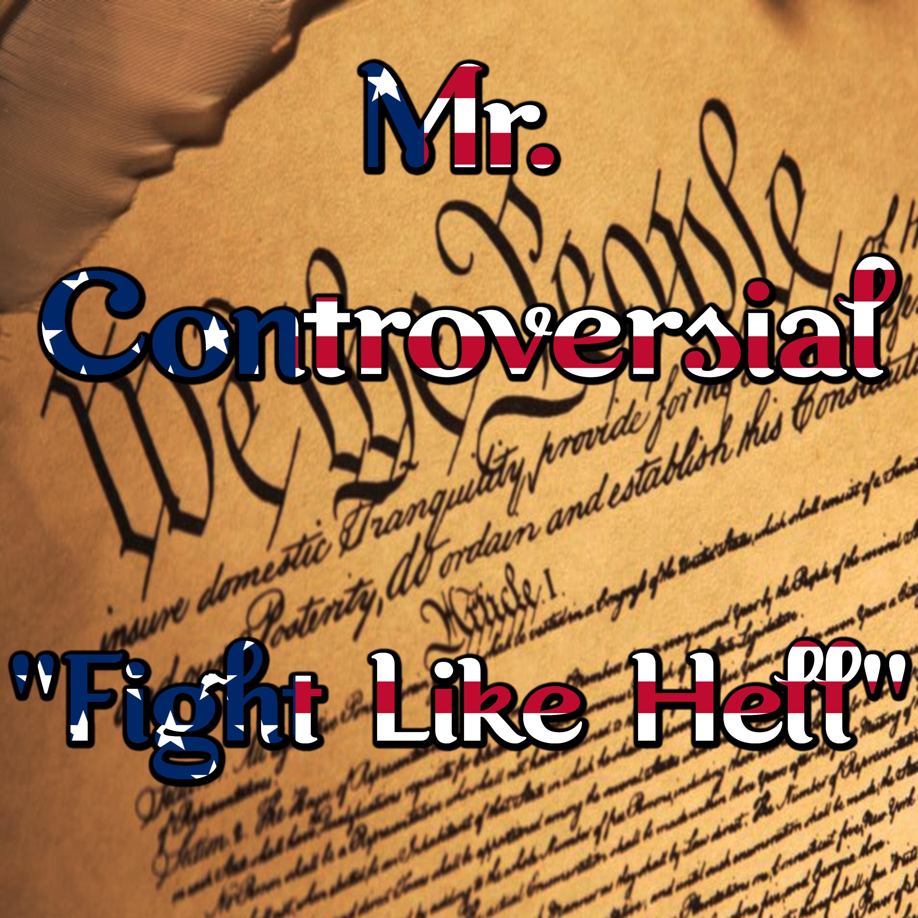 "Fight Like Hell" with Mr. Controversial