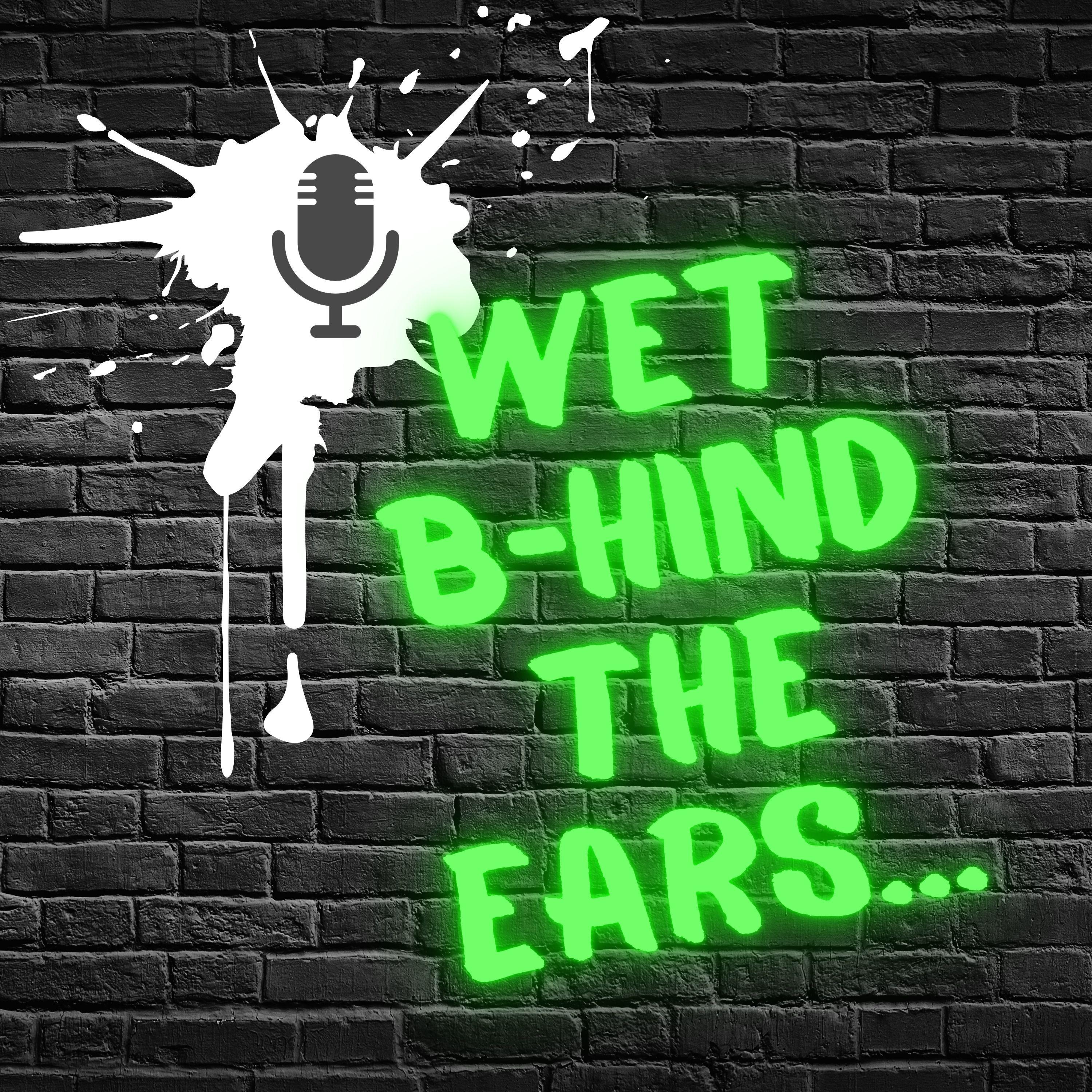 Wet B-Hind the Ears...