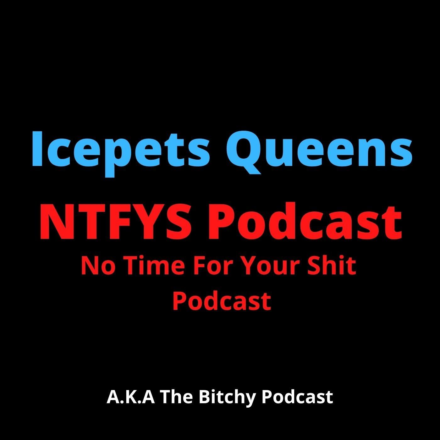 Icepets Queen's NTFYS Podcast