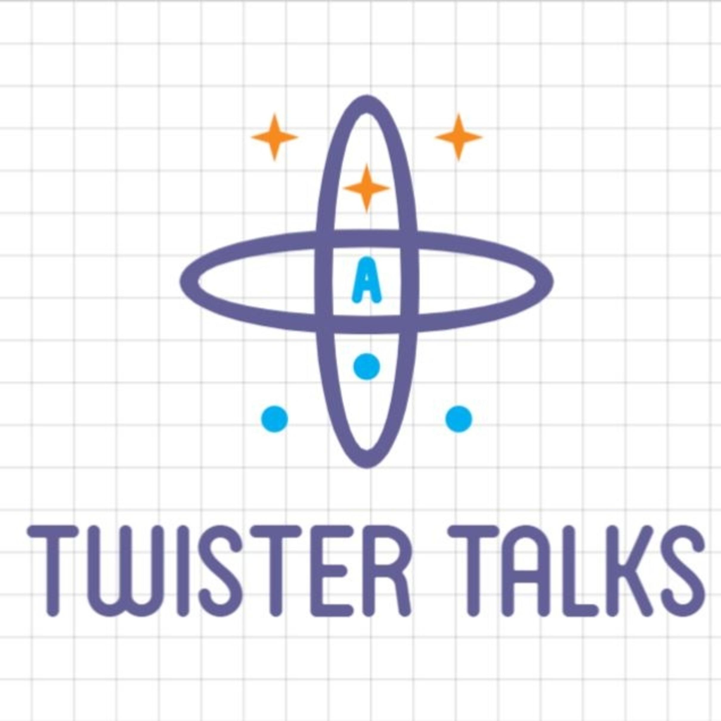 Twister Talks