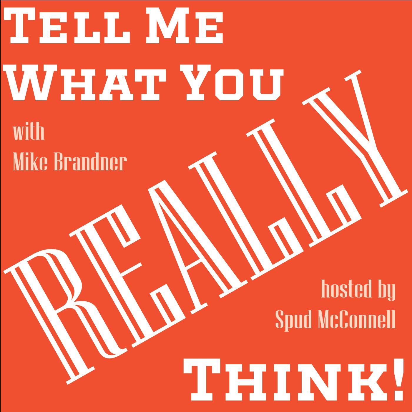 TELL ME WHAT YOU REALLY THINK!