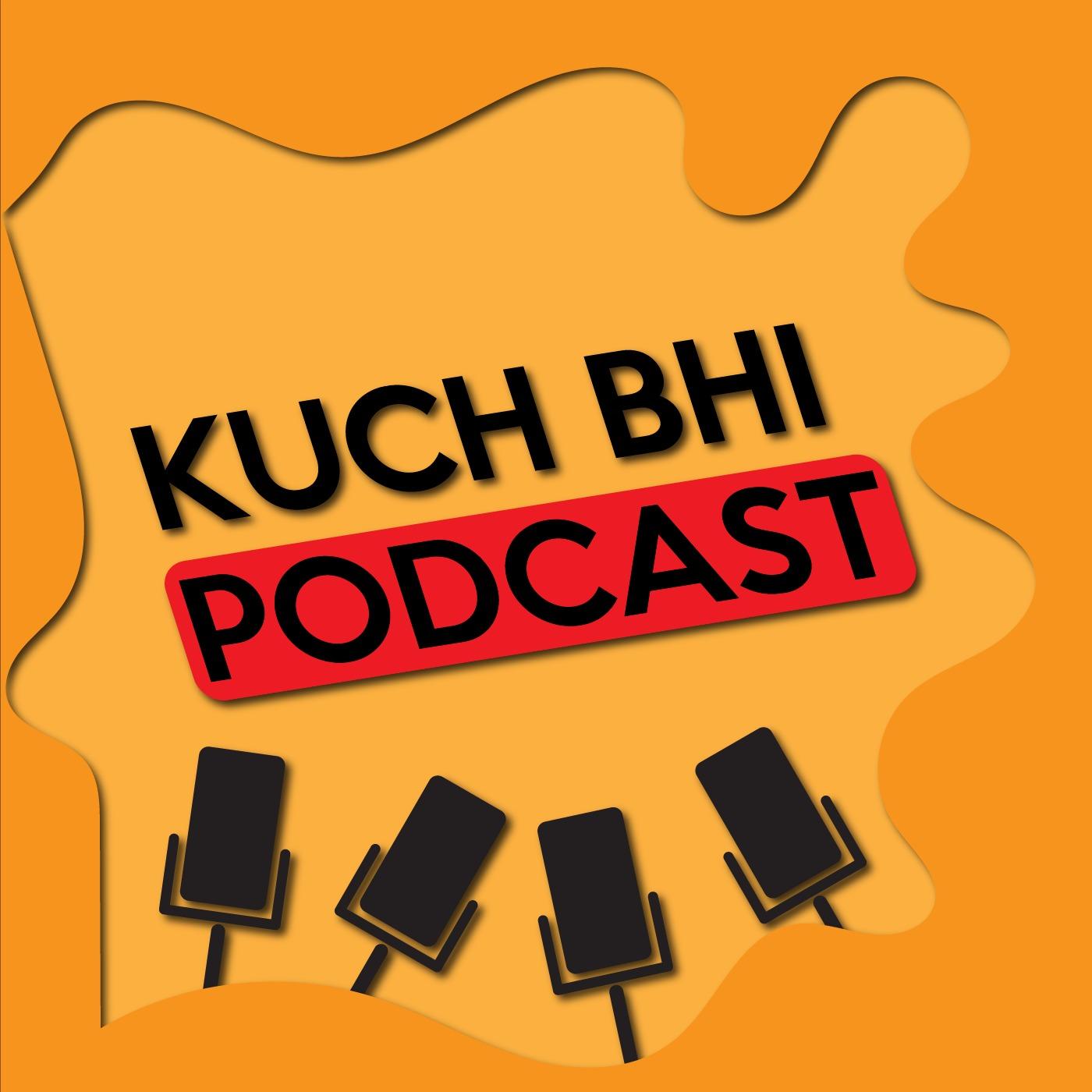 KUCH BHI PODCAST
