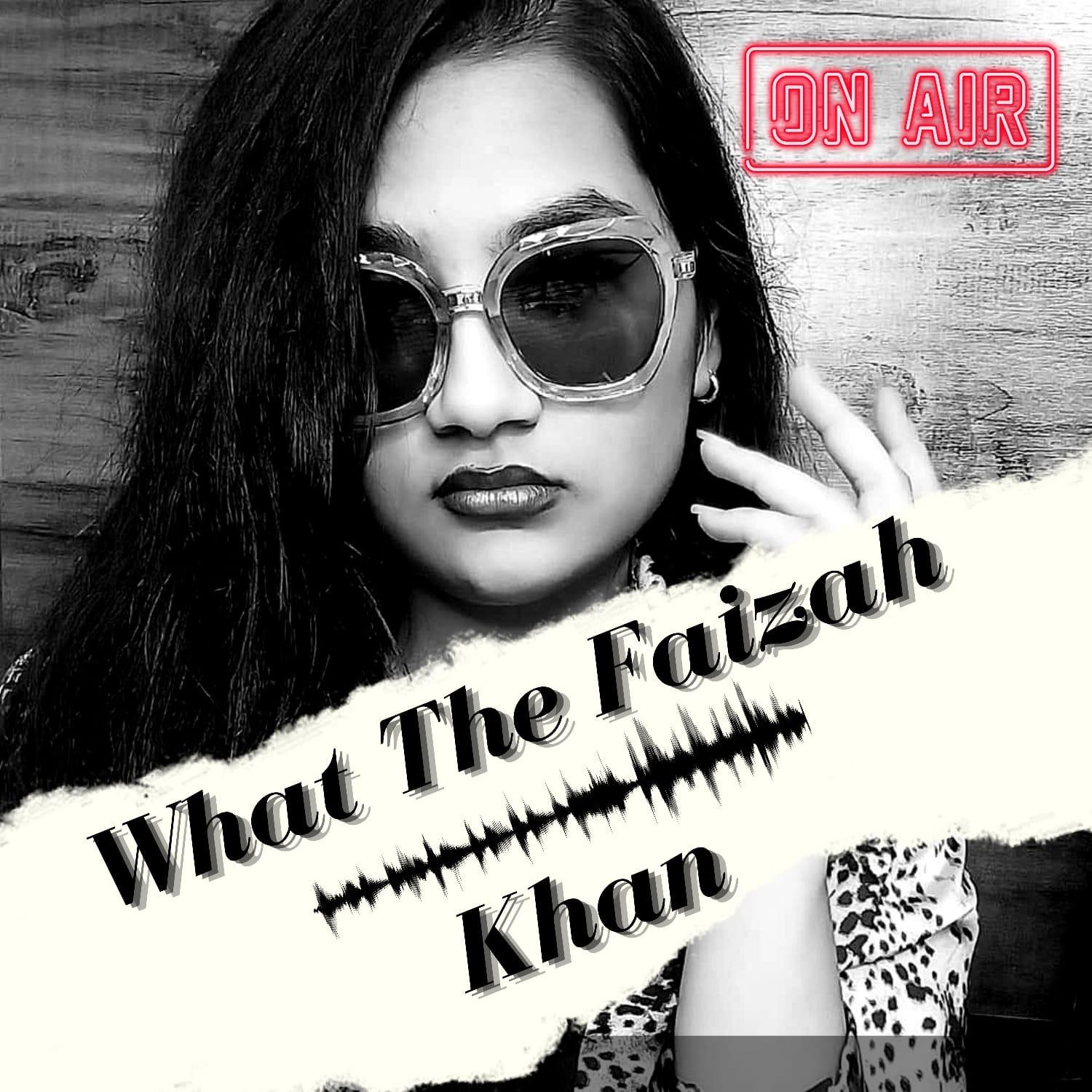 What The Faizah Khan