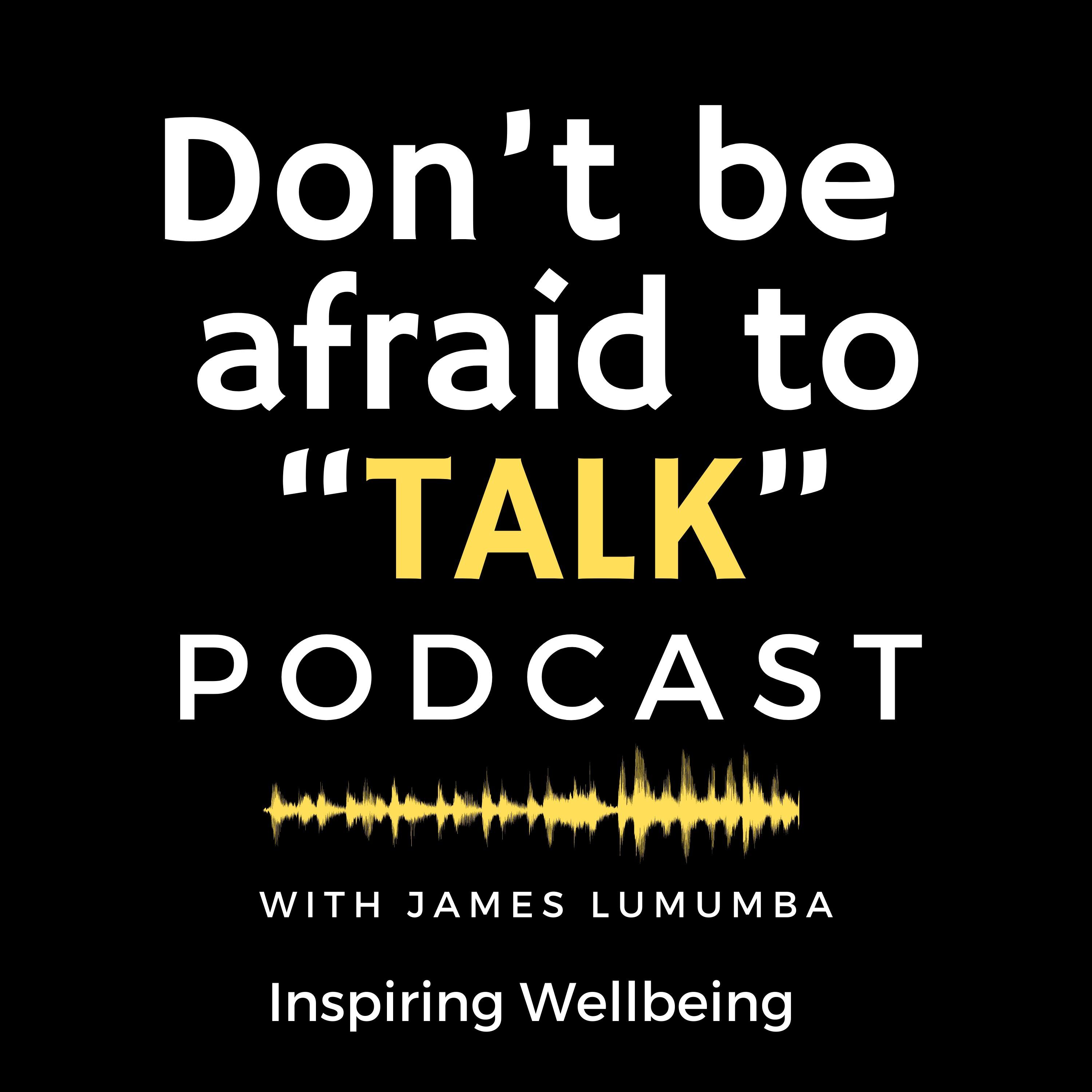 Don’t be Afraid to talk