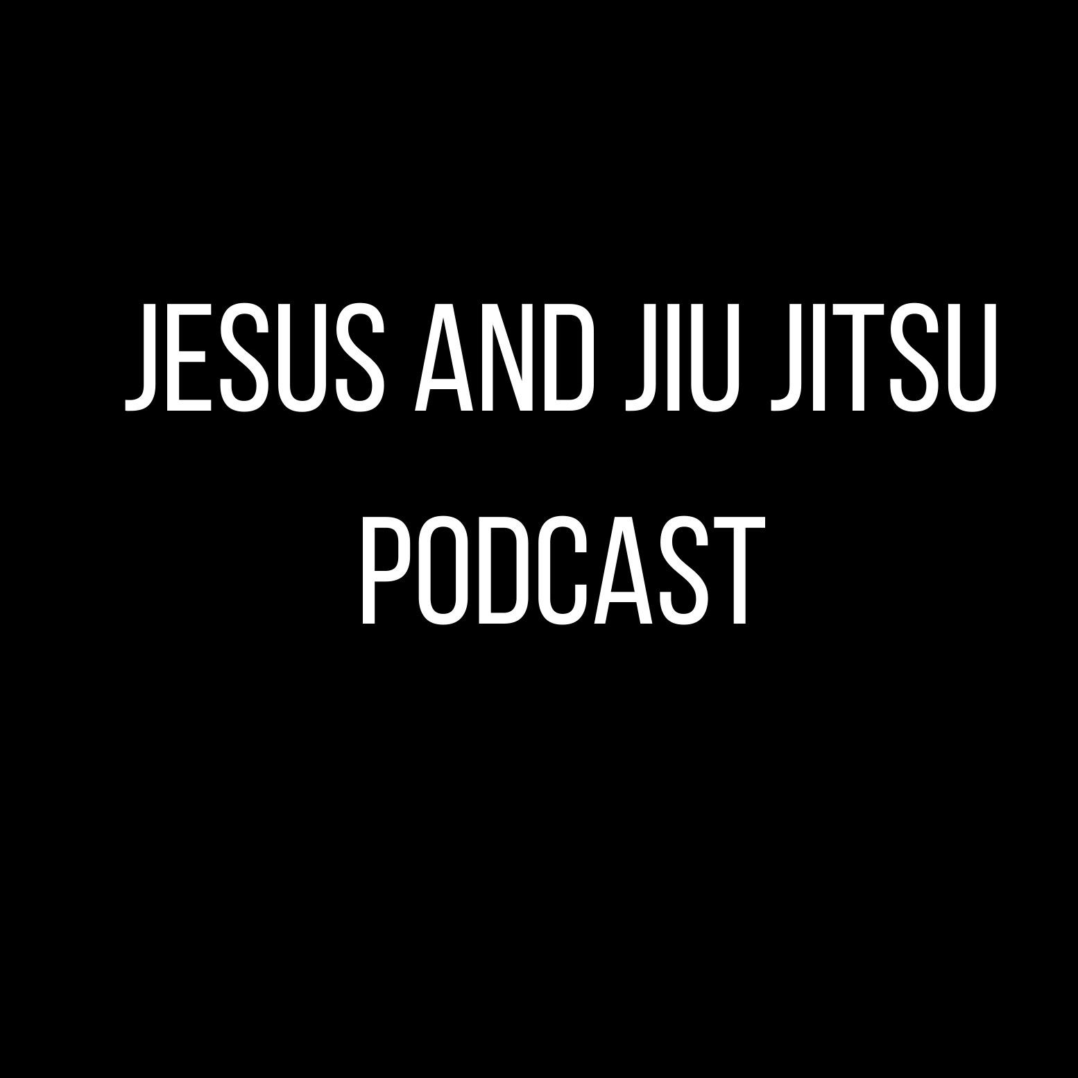 Jesus and Jiu Jitsu Podcast